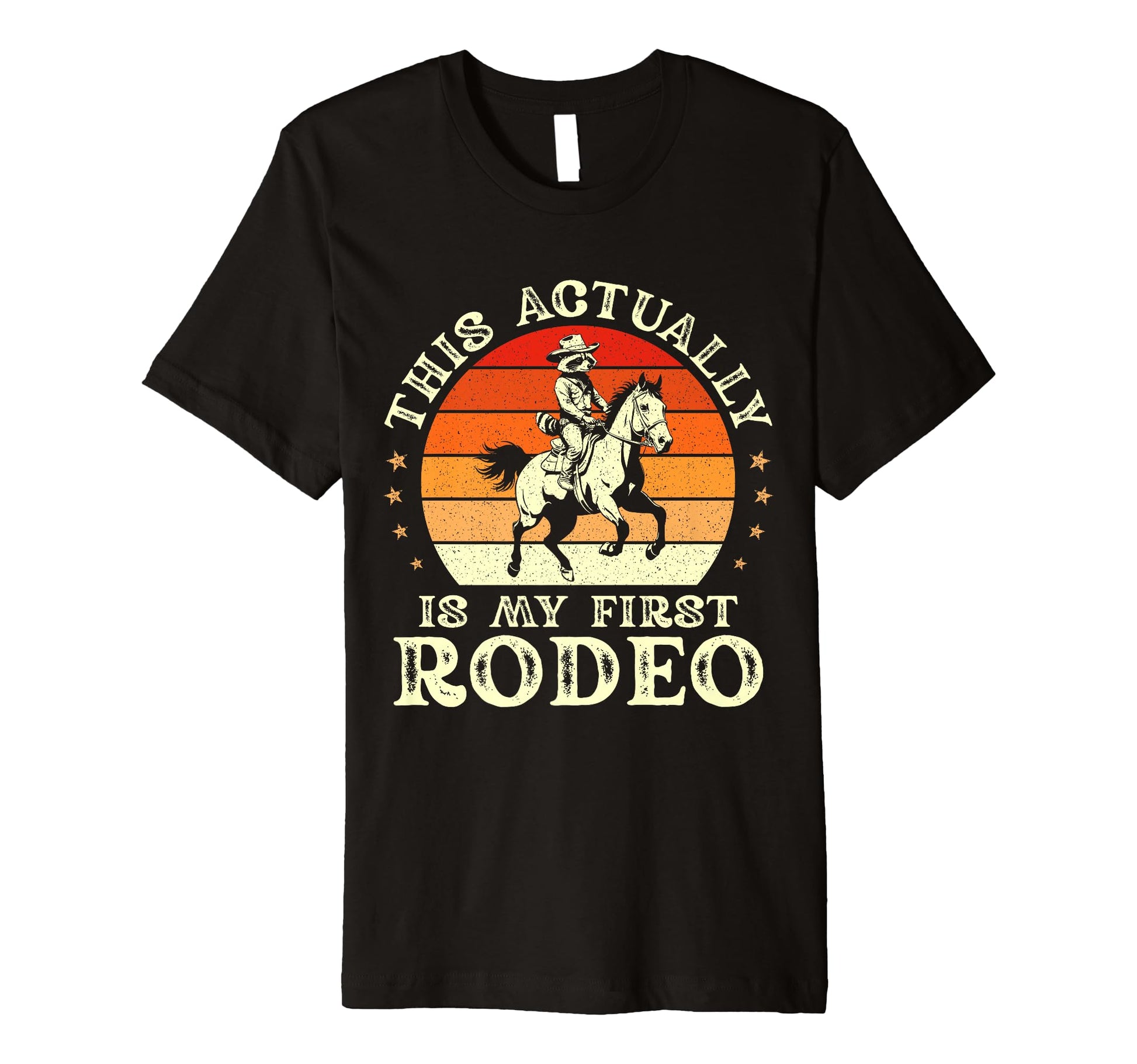 This Actually Is My First Rodeo Cowboy T-Shirt - Novelty Apparel Men Women - T-Shirt, Sweatshirt, Hoodie