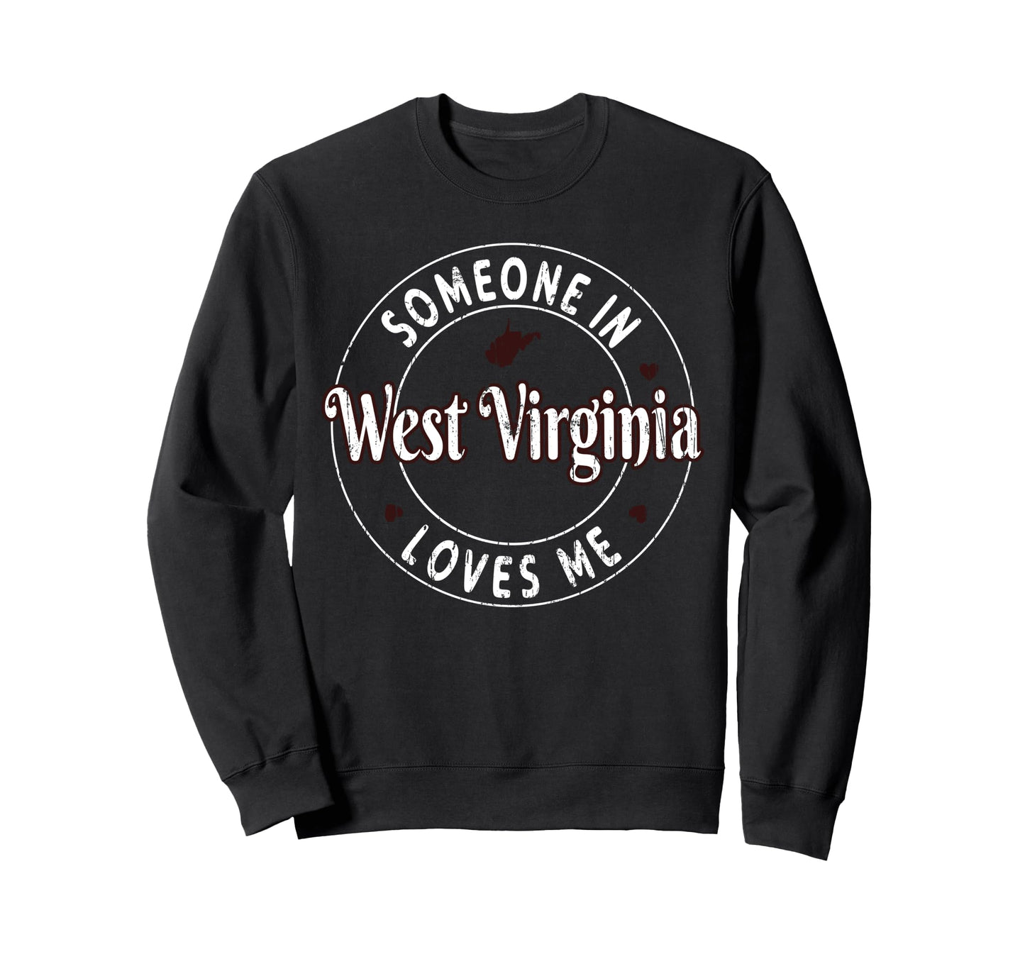 Someone West Virginia Loves Me Sweatshirt - Novelty Apparel Men Women - T-Shirt, Sweatshirt, Hoodie