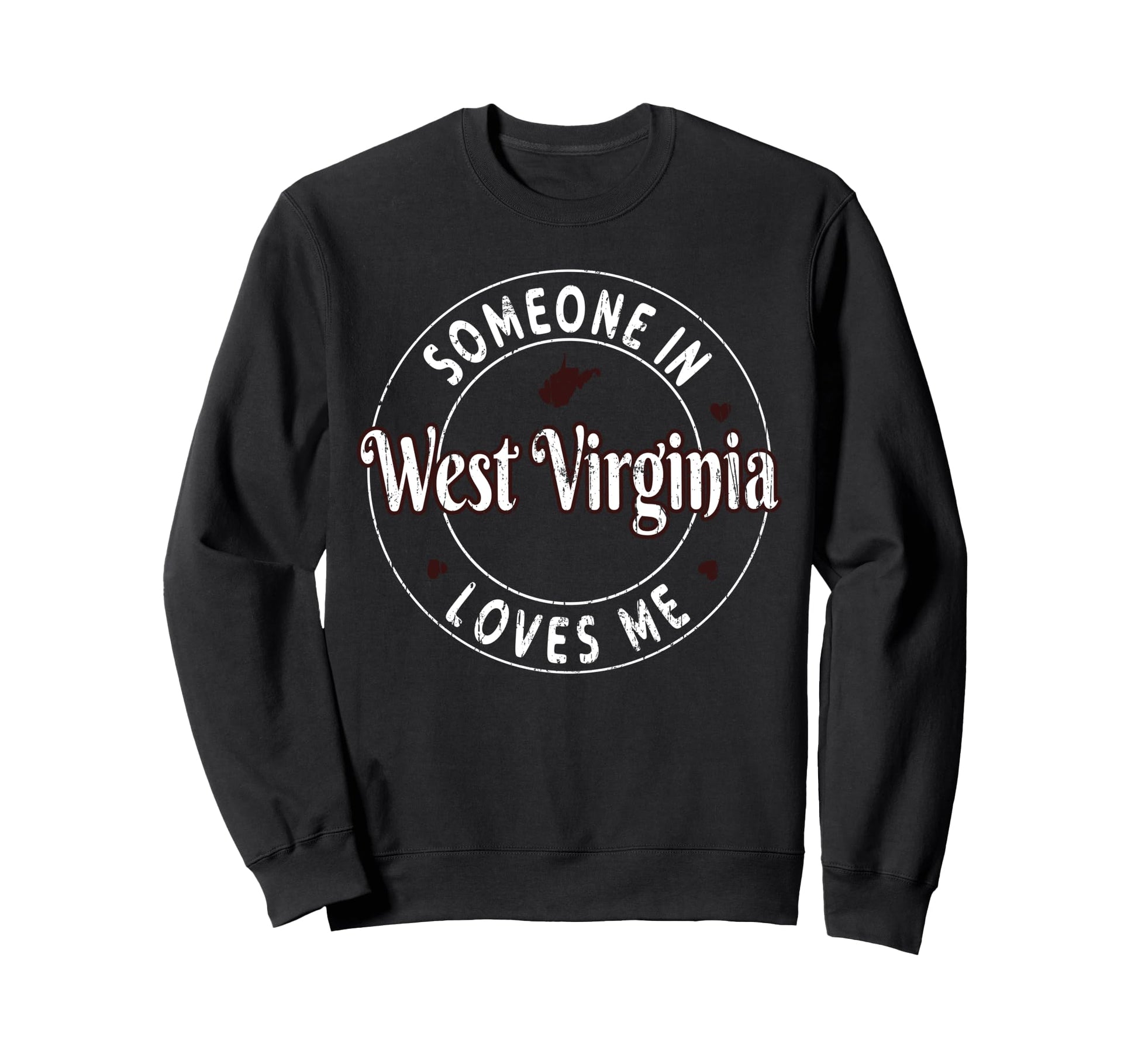Someone West Virginia Loves Me Sweatshirt - Novelty Apparel Men Women - T-Shirt, Sweatshirt, Hoodie