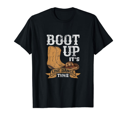 Boot Up Its Line Dance Cowboy Cowgirl T-Shirt - Trendy Graphic for Adults - T-Shirt, Sweatshirt, Hoodie