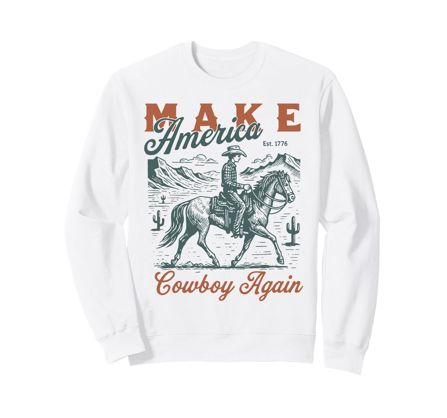 Make America Cowboy Again Western Sweatshirt - Streetwear Style Men Women - T-Shirt, Sweatshirt, Hoodie