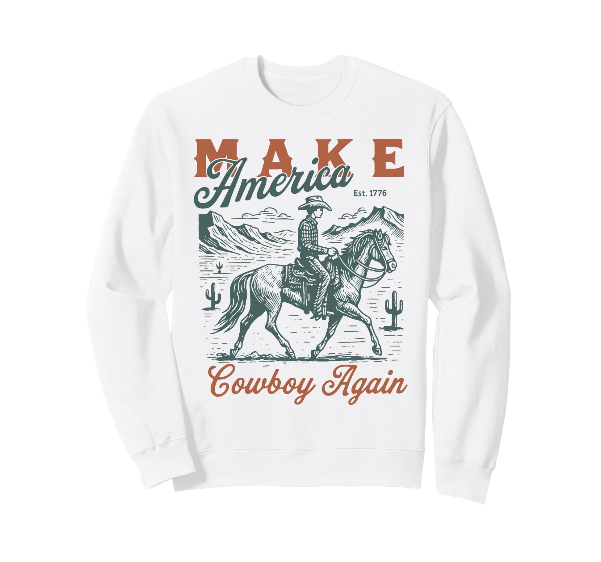 Make America Cowboy Again Western Sweatshirt - Streetwear Style Men Women - T-Shirt, Sweatshirt, Hoodie