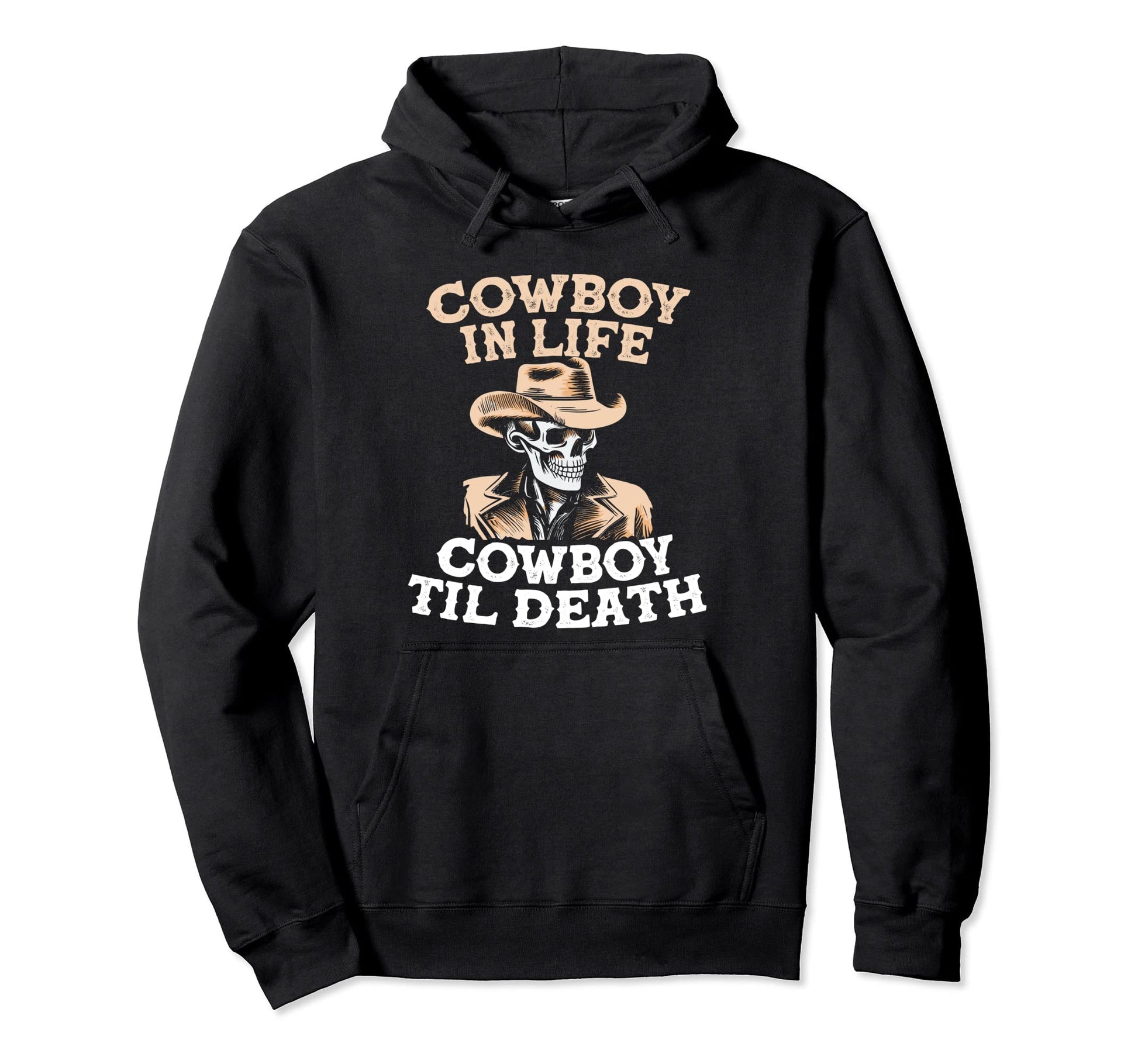 Cowboy Life Cowboy Til Death Skull Skeleton Hoodie - Unique Graphic Unisex - T-Shirt, Sweatshirt, Hoodie