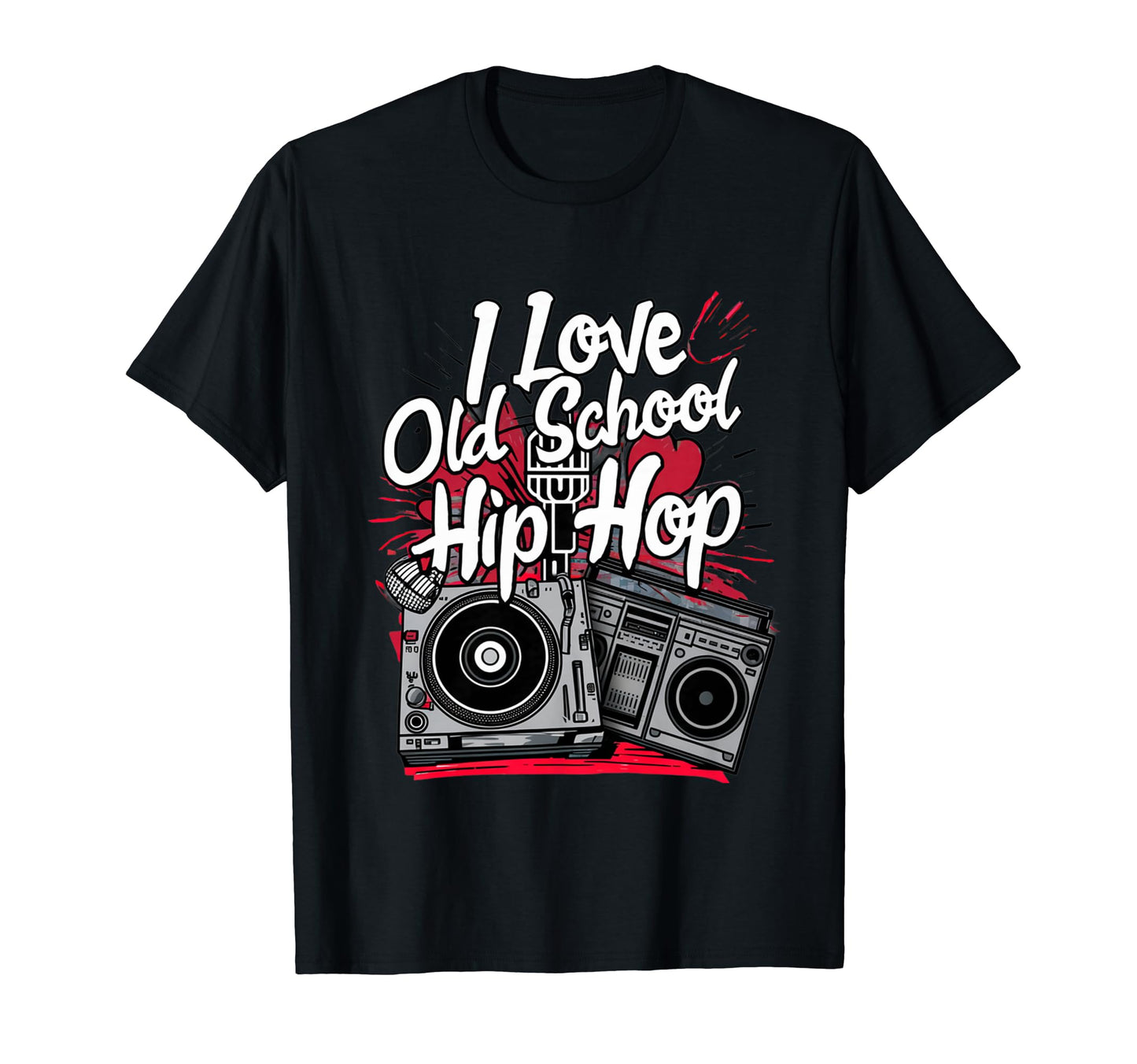 I Love Old School Hip Hop Urban Rap T-Shirt - Novelty Apparel Men Women - T-Shirt, Sweatshirt, Hoodie
