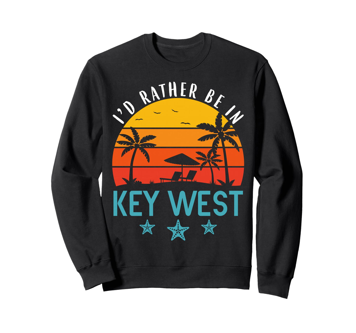 Id Rather Be Key West Summer Sweatshirt - Trendy Graphic Men Women - T-Shirt, Sweatshirt, Hoodie