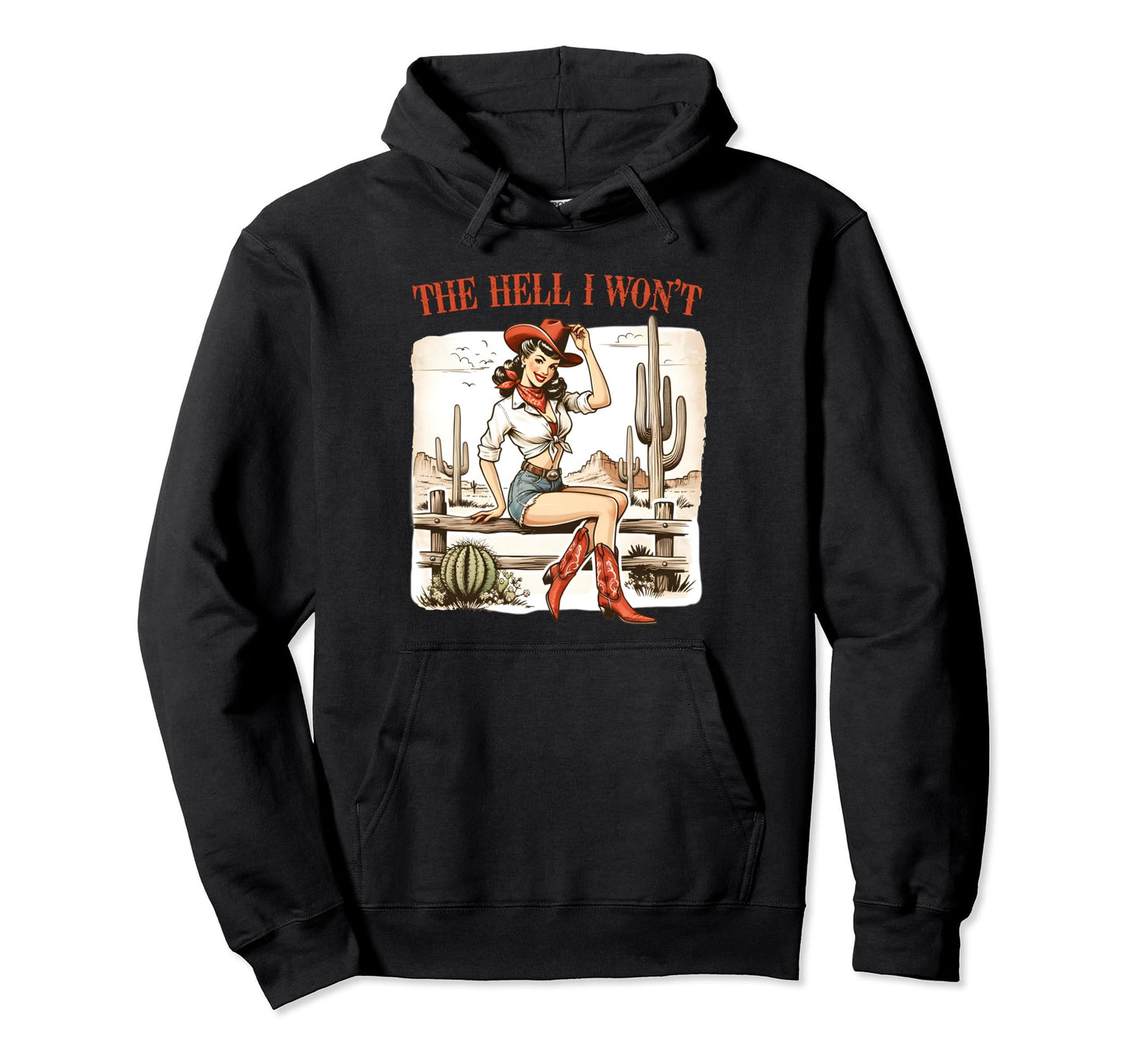 Cowgirl Sassy Hell I Wont Western Southern Hoodie - Graphic Print Men Women - T-Shirt, Sweatshirt, Hoodie