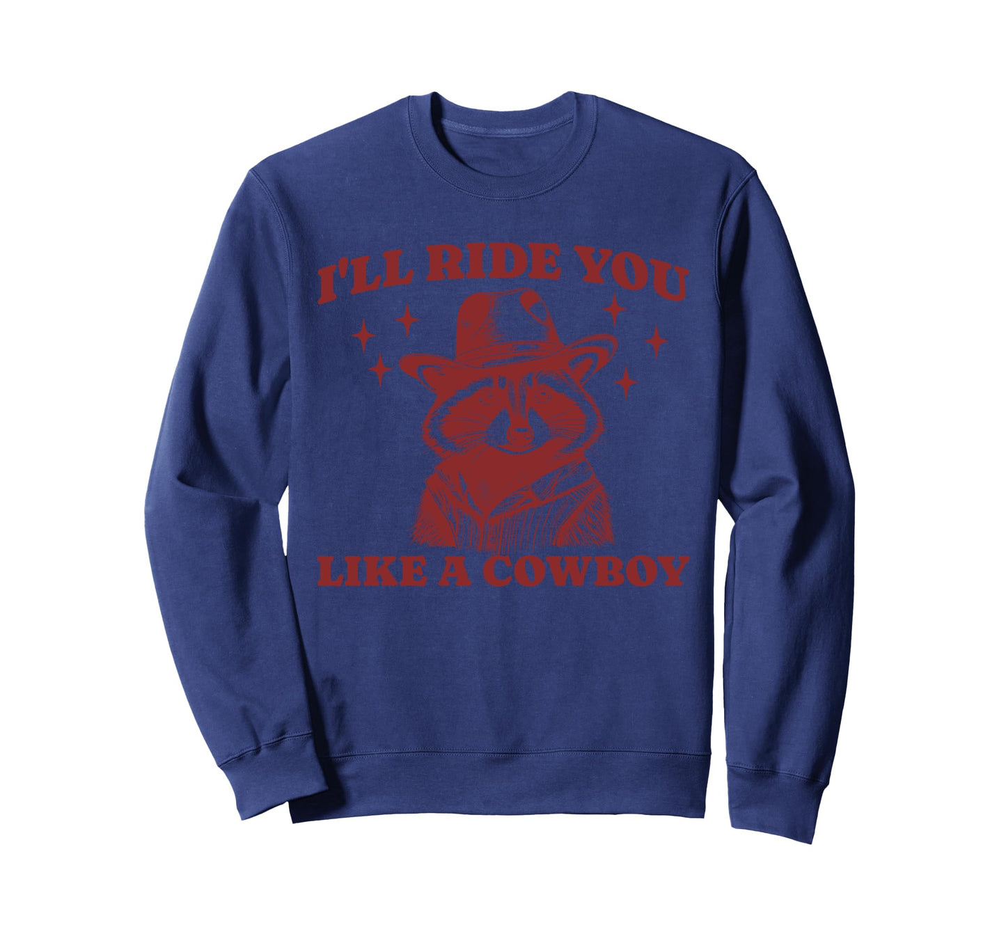 Funny Raccoon Meme Ride You Like Sweatshirt - Aesthetic Graphic Unisex - T-Shirt, Sweatshirt, Hoodie