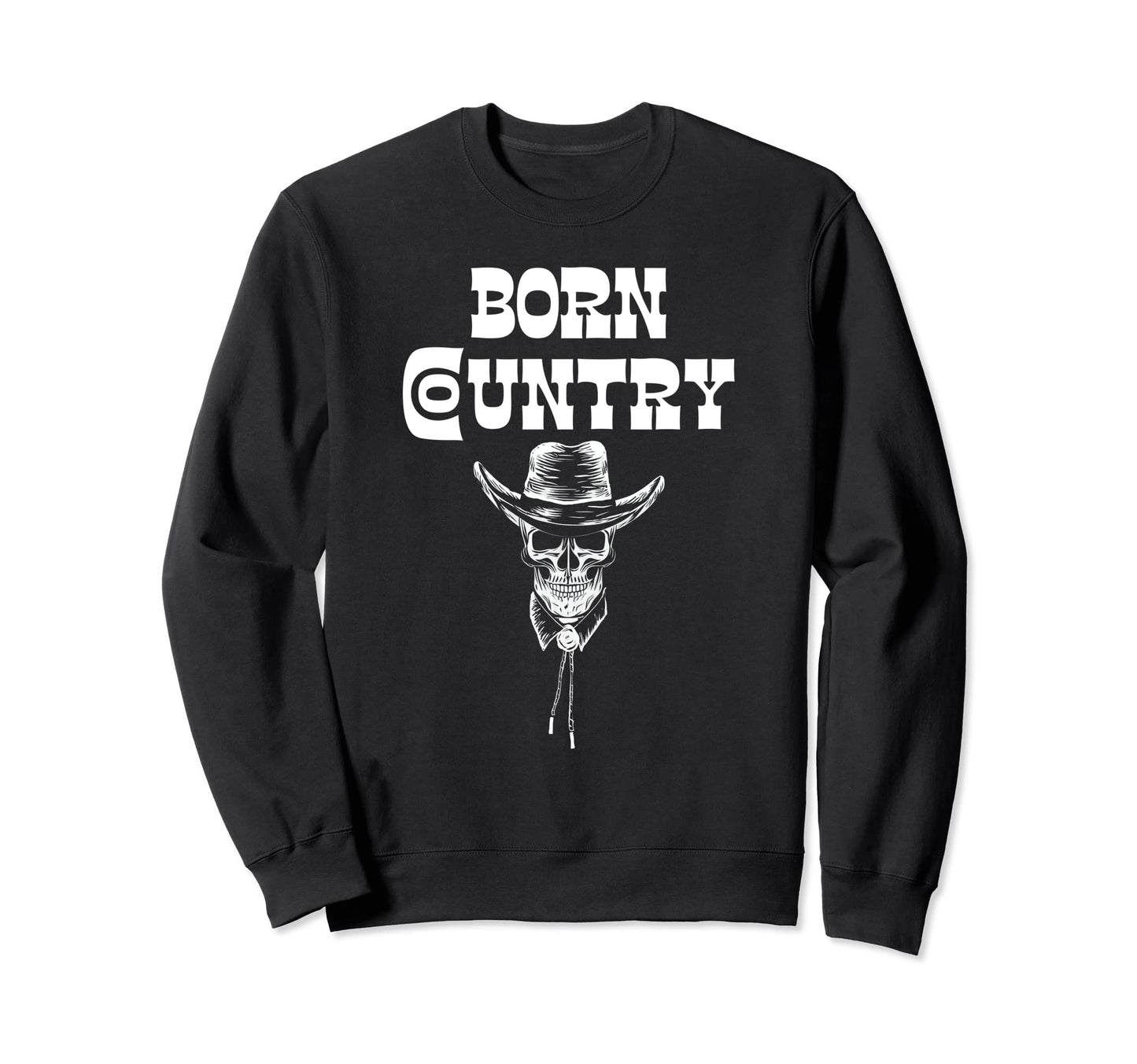 Born Country Western Skull Cowboy Sweatshirt - Unique Graphic Men Women - T-Shirt, Sweatshirt, Hoodie