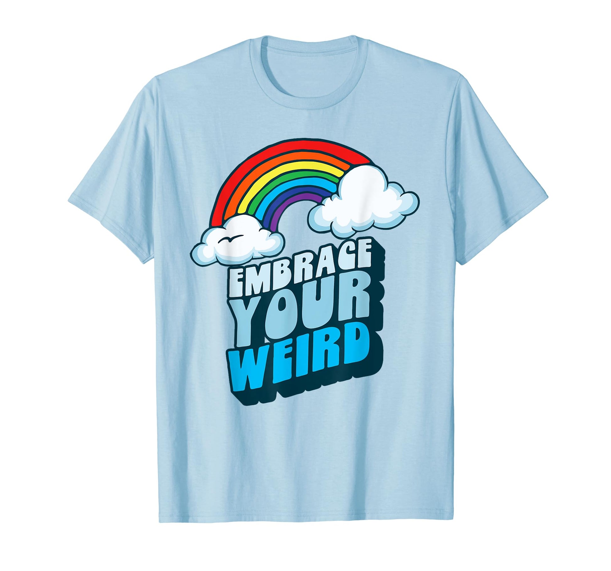 Embrace Your Weird Fun Funny 80S Rainbow T-Shirt - Graphic Print Unisex - T-Shirt, Sweatshirt, Hoodie