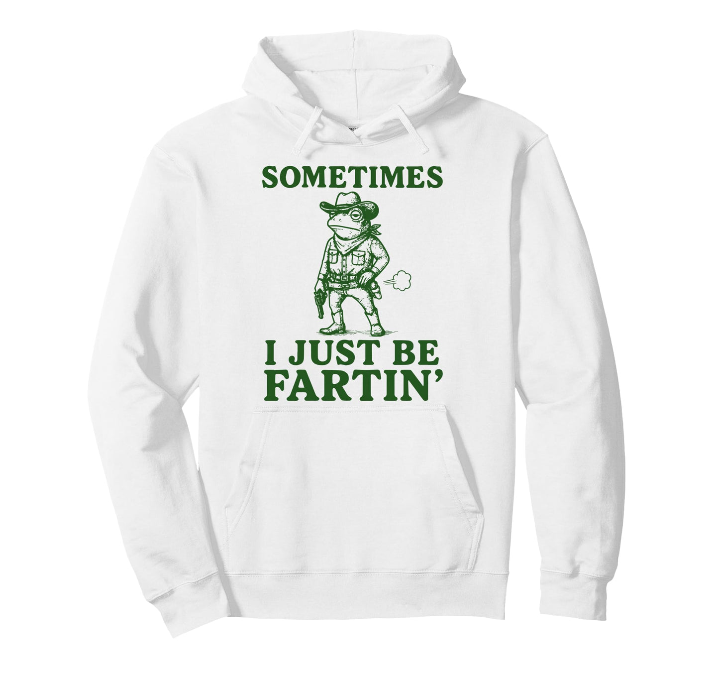 Sometimes I Just Be Fartin Cowboy Hoodie - Fun Novelty Design for Adults - T-Shirt, Sweatshirt, Hoodie
