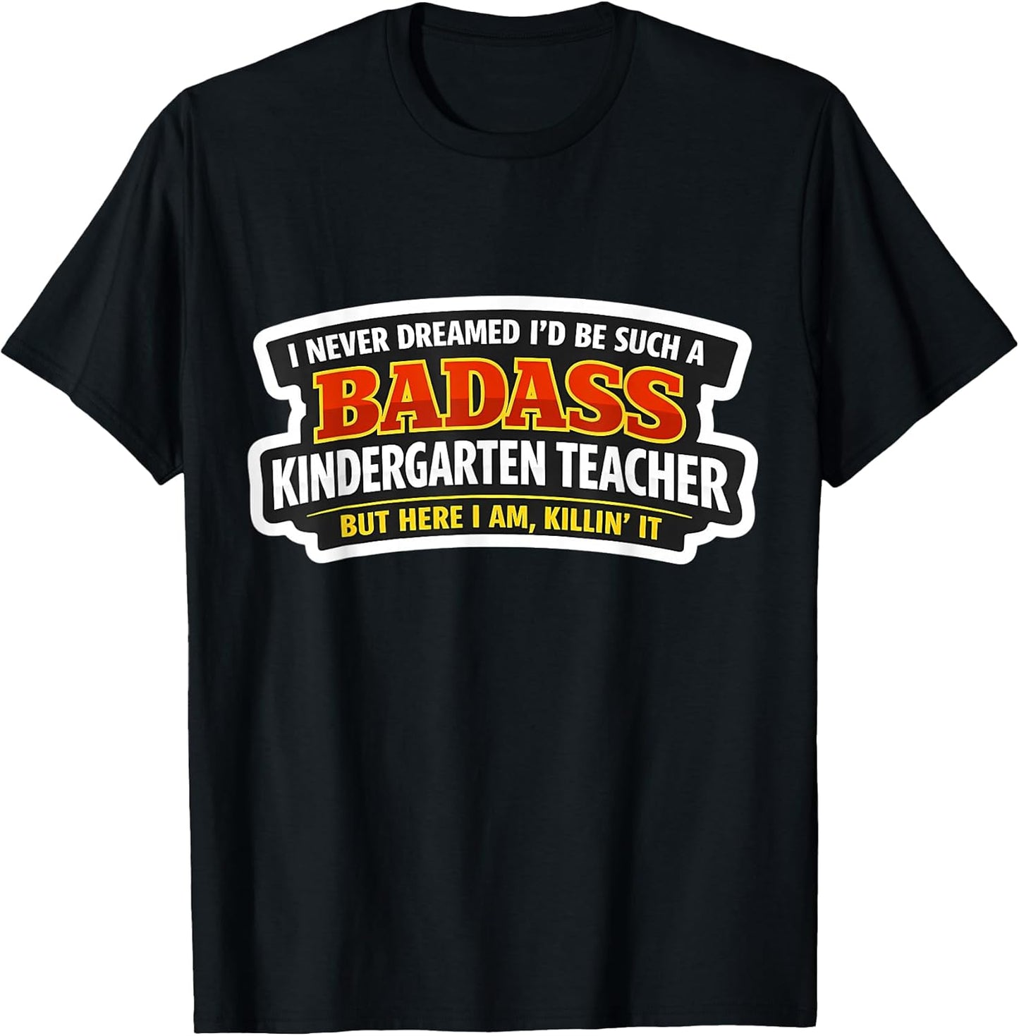Become A Badass Kindergarten Teacher Merch - Adult & Kids T-Shirts, Sweatshirts & Hoodies apparel design preview 1