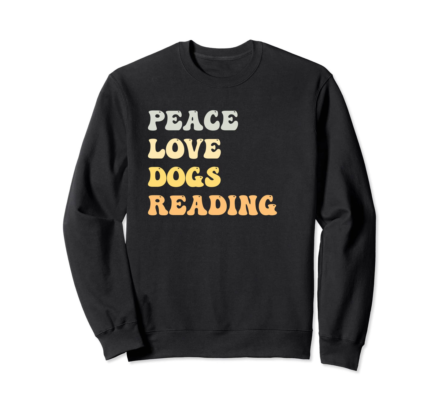 Peace Love Dogs Reading Funny Sweatshirt - Novelty Apparel Men Women - T-Shirt, Sweatshirt, Hoodie