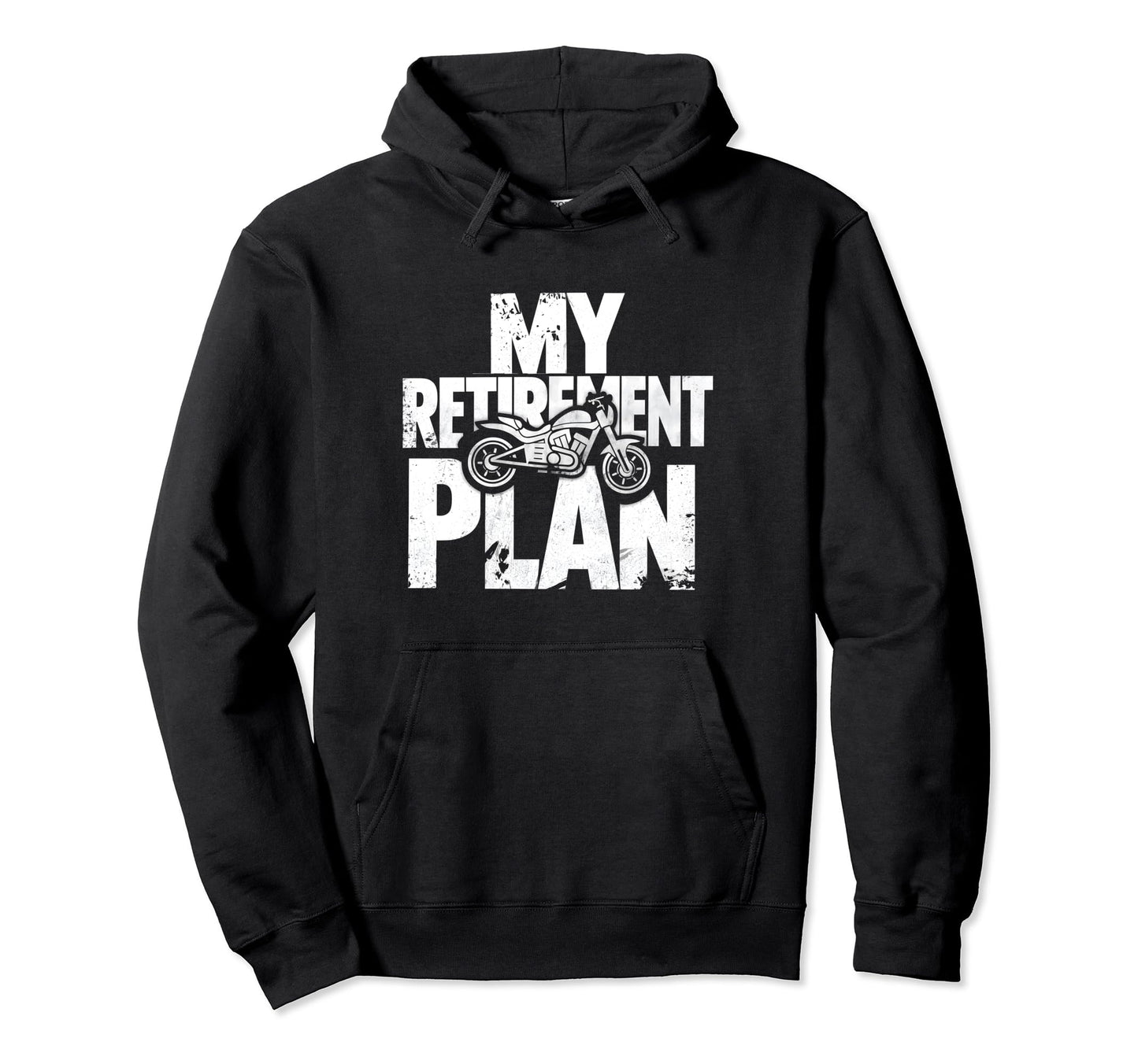 My Retirement Plan Is Riding Motorcycle Hoodie - Streetwear Style Unisex - T-Shirt, Sweatshirt, Hoodie