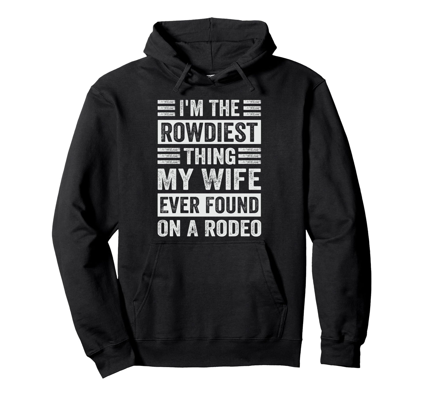 Im Rowdiest Thing My Wife Ever Found Hoodie - Graphic Print for Adults - T-Shirt, Sweatshirt, Hoodie