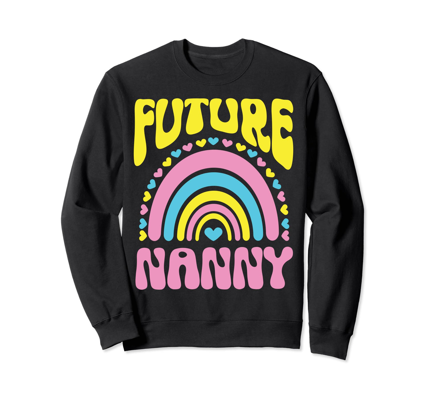 Future Nanny Bright Rainbow Sweatshirt - Casual Everyday Wear Men Women - T-Shirt, Sweatshirt, Hoodie