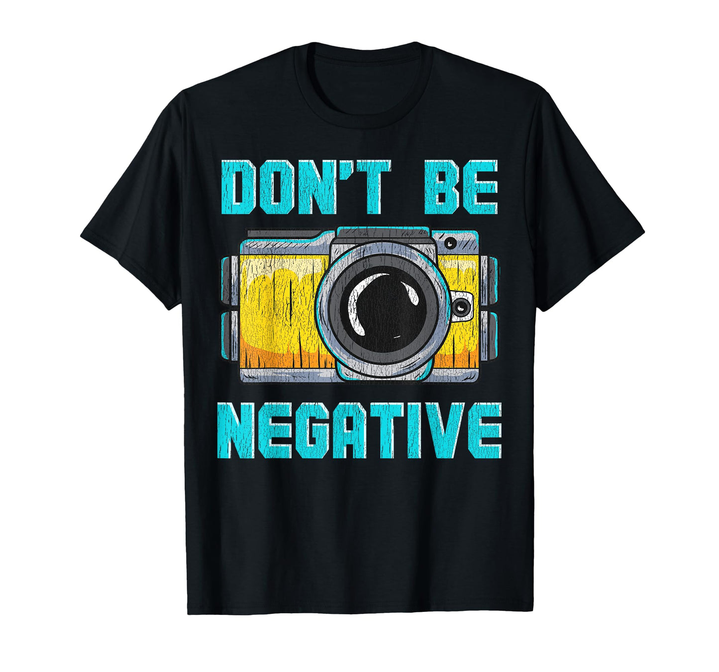 Dont Be Negative Camera Funny T-Shirt - Aesthetic Graphic for Adults - T-Shirt, Sweatshirt, Hoodie