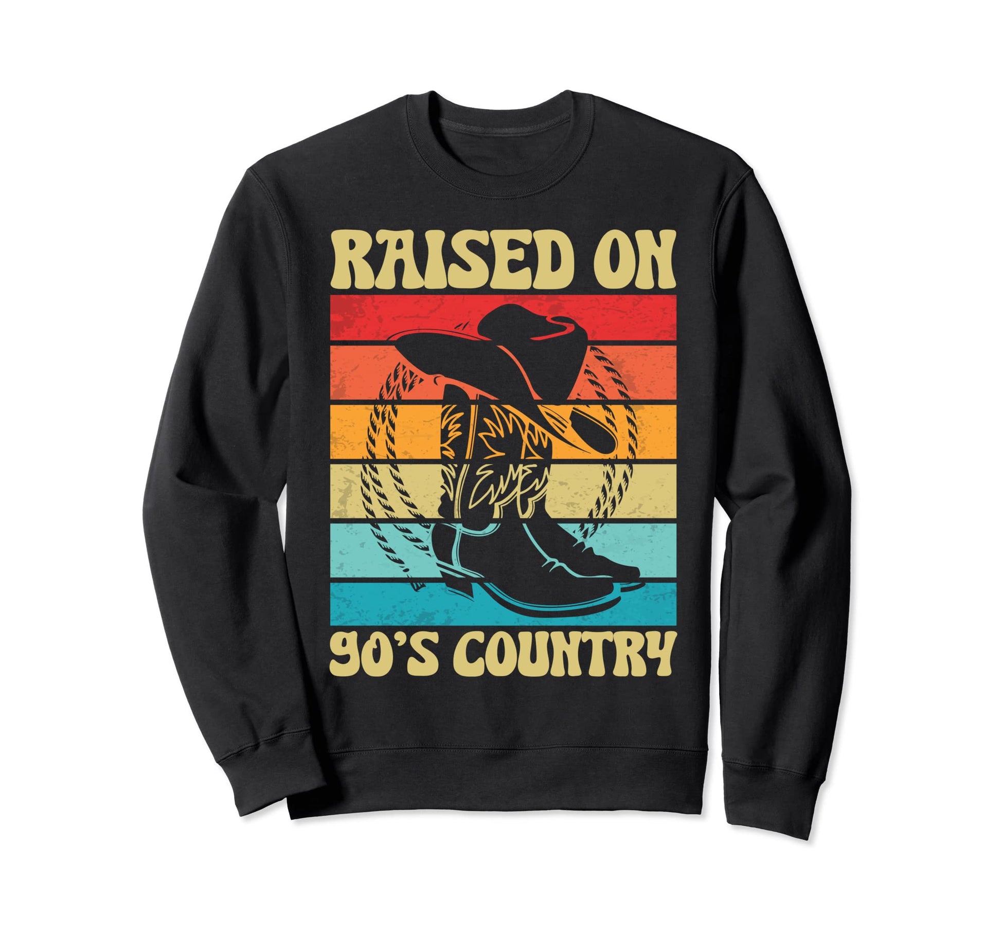 Raised 90S Country Western Cowboy Sweatshirt - Custom Art Print Men Women - T-Shirt, Sweatshirt, Hoodie