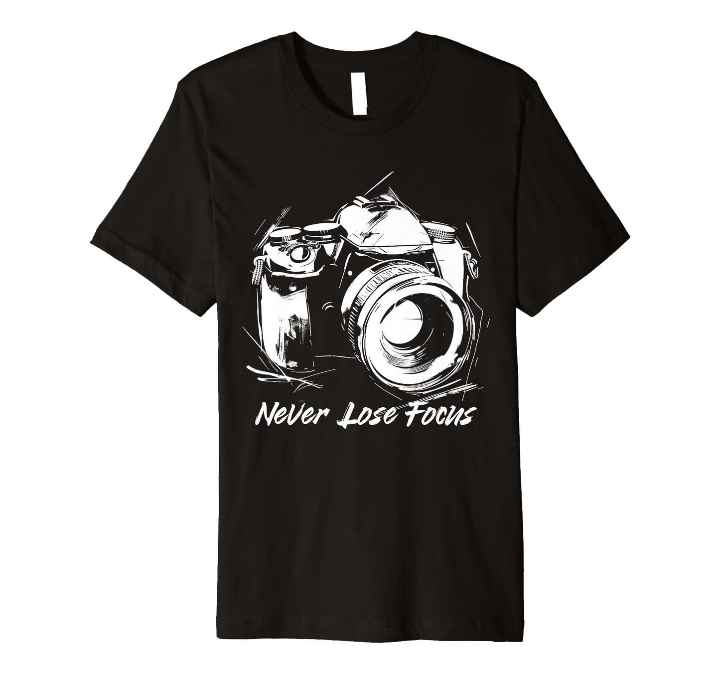 Photographer Never Lose Focus Camera T-Shirt - Trendy Graphic Unisex - T-Shirt, Sweatshirt, Hoodie