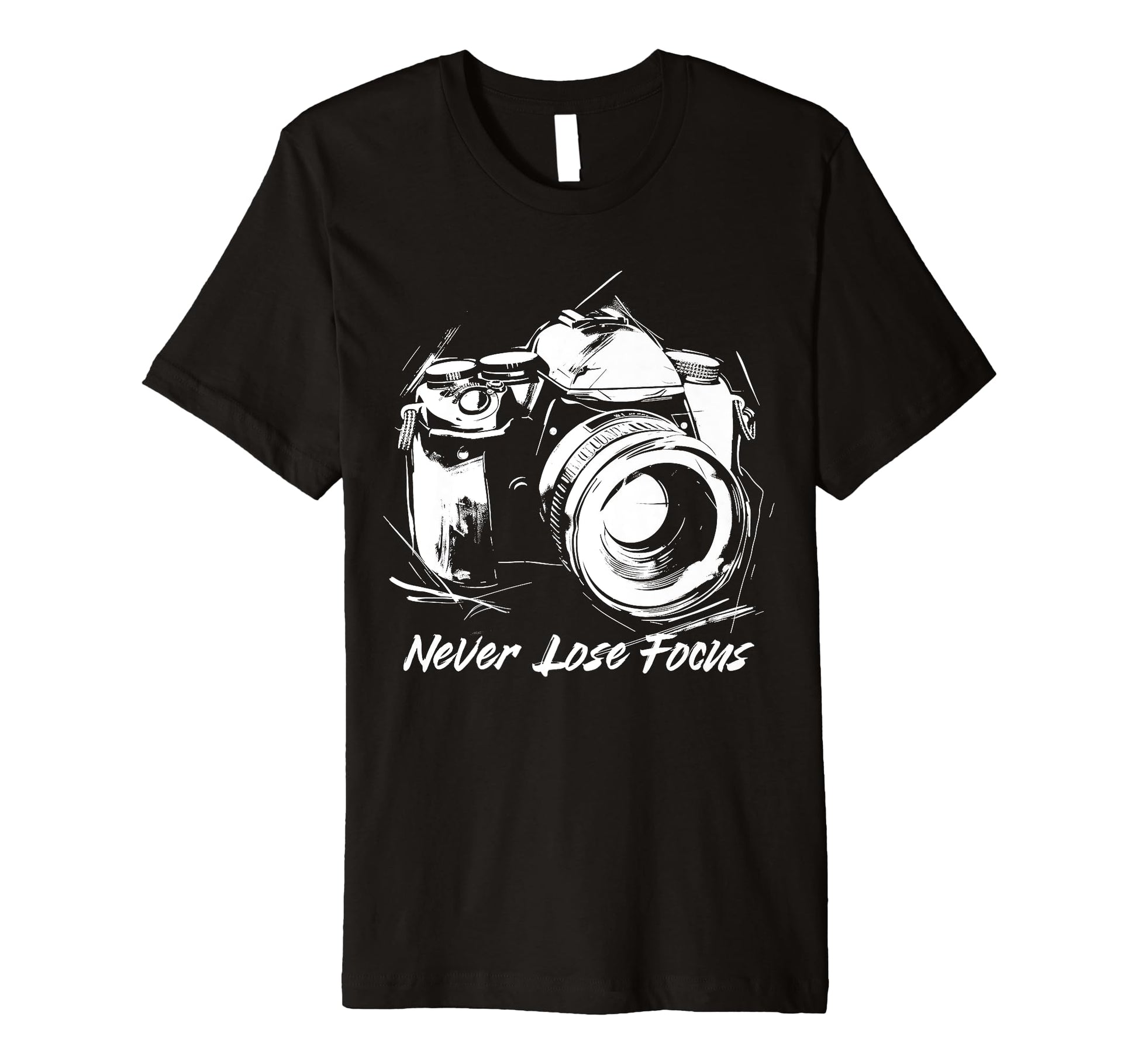 Photographer Never Lose Focus Camera T-Shirt - Trendy Graphic Unisex - T-Shirt, Sweatshirt, Hoodie