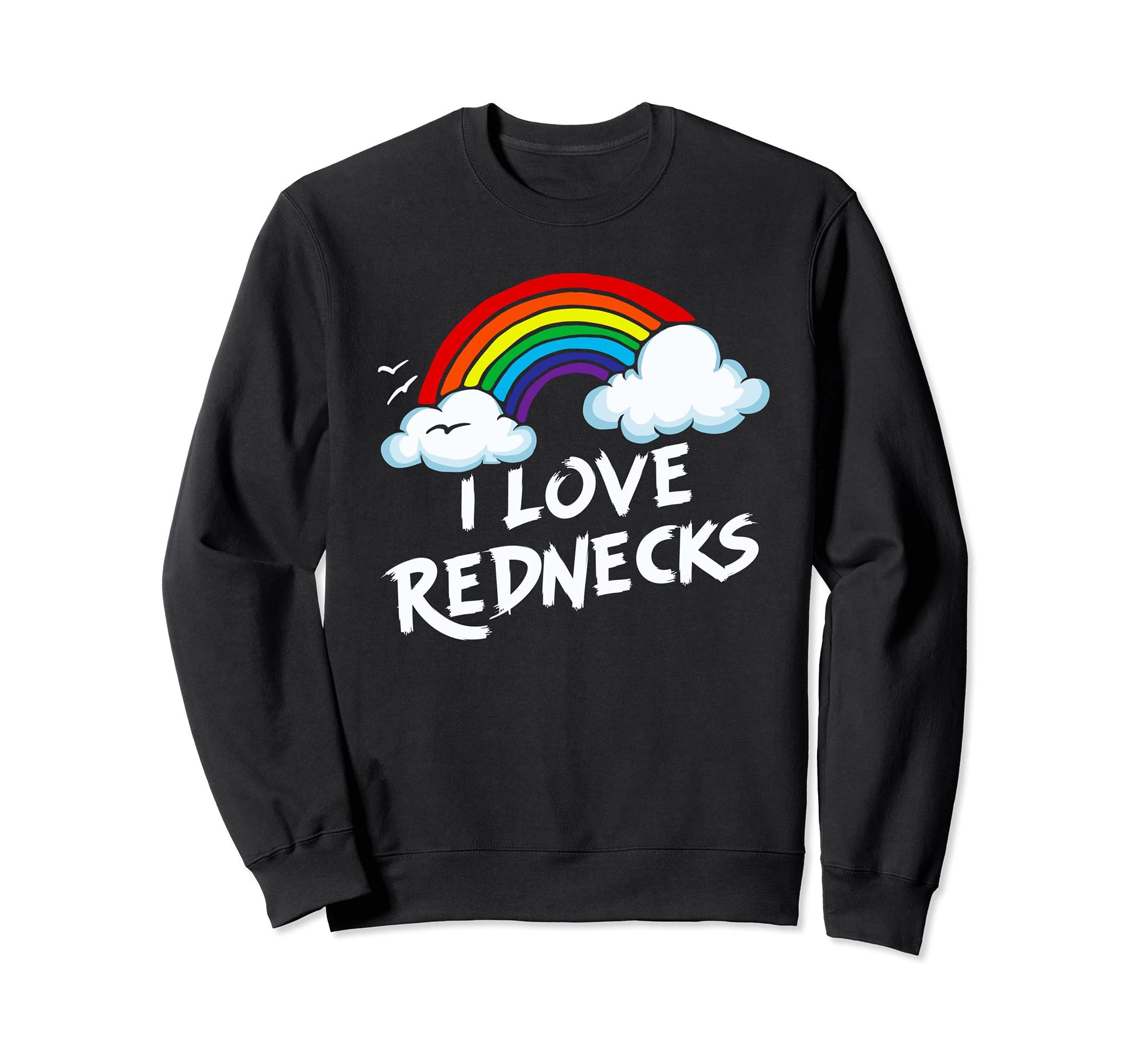 I Love Rednecks Funny Southern Rural Sweatshirt - Graphic Print Unisex - T-Shirt, Sweatshirt, Hoodie
