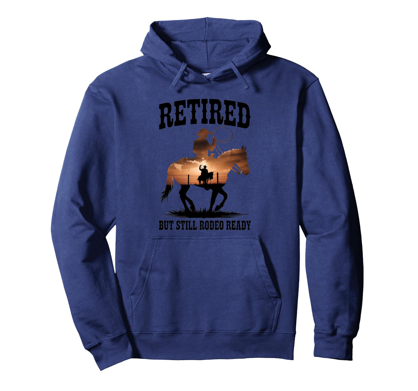 Retired Rodeo Cowboy Western Retirement Hoodie - Novelty Apparel Unisex - T-Shirt, Sweatshirt, Hoodie