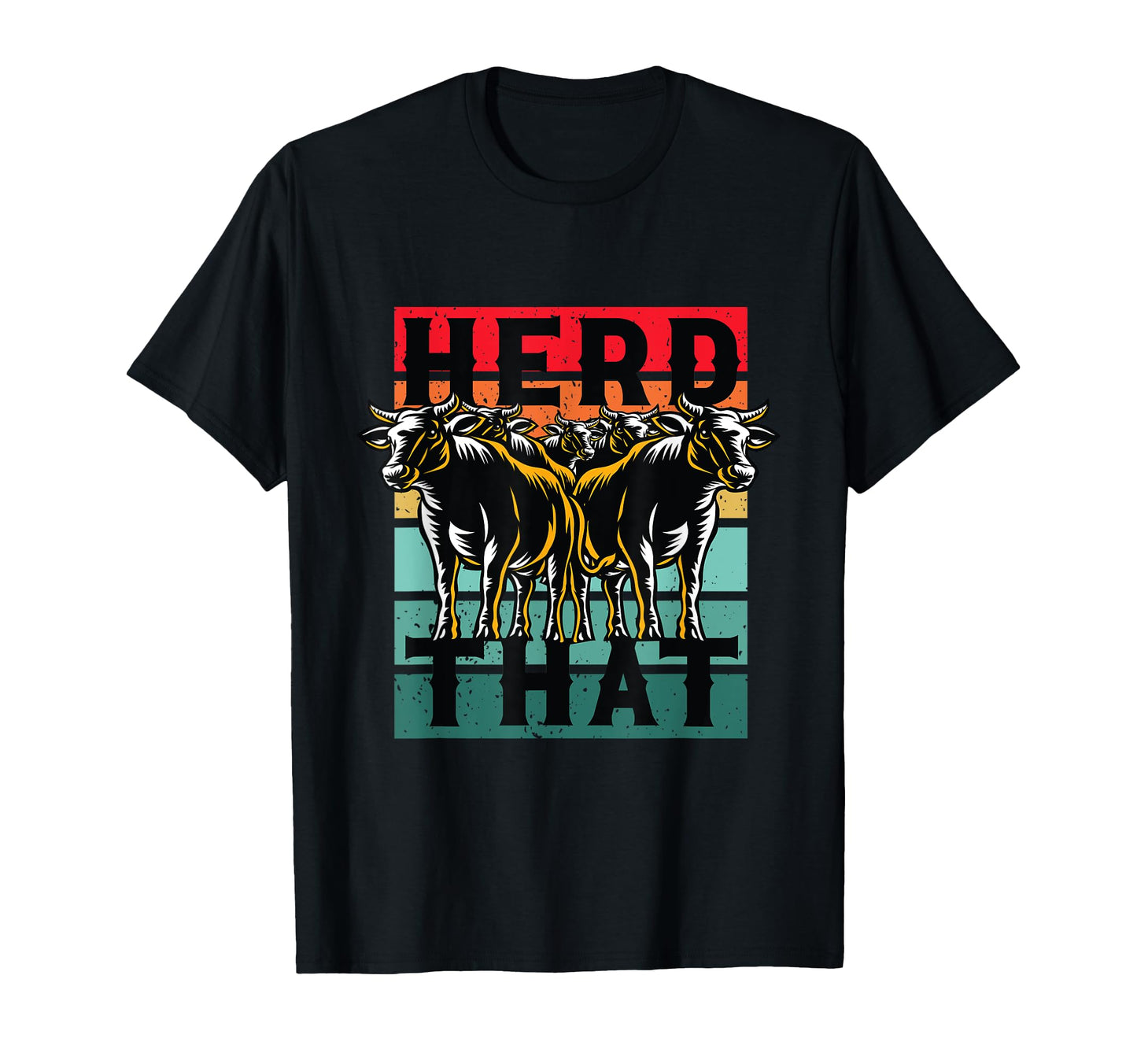 Herd That Herd Bulls Shepherd T-Shirt - Fun Novelty Design for Adults - T-Shirt, Sweatshirt, Hoodie