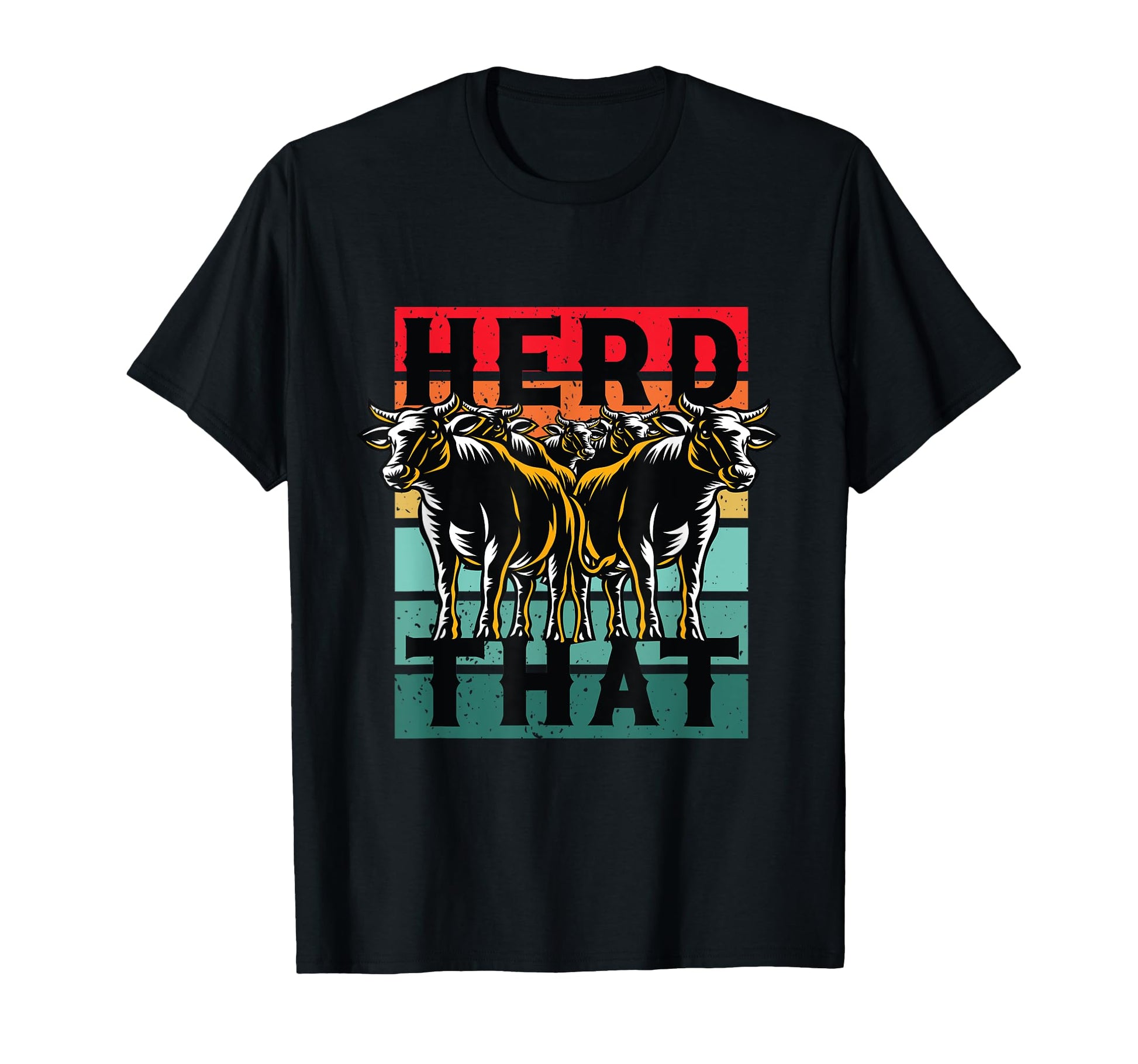 Herd That Herd Bulls Shepherd T-Shirt - Fun Novelty Design for Adults - T-Shirt, Sweatshirt, Hoodie