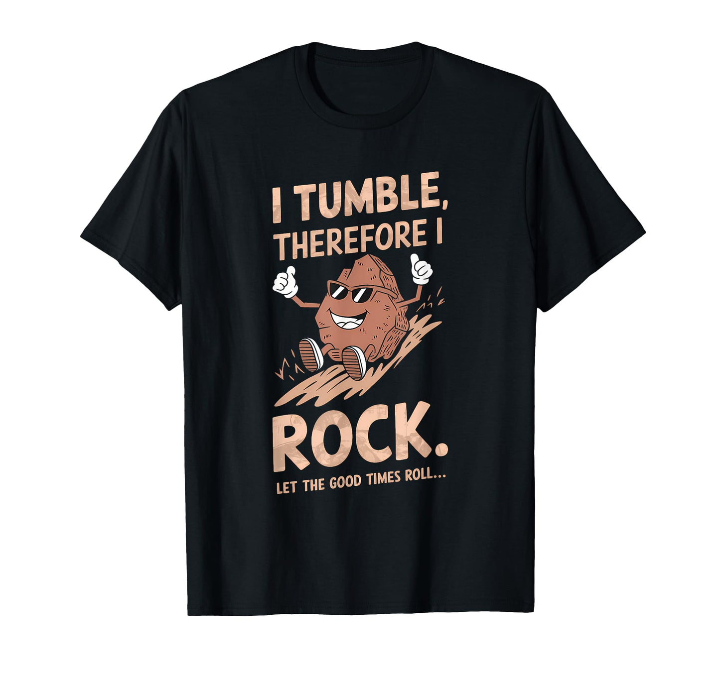 I Tumble Therefore I Rock Inspirational T-Shirt - Trendy Graphic Men Women - T-Shirt, Sweatshirt, Hoodie