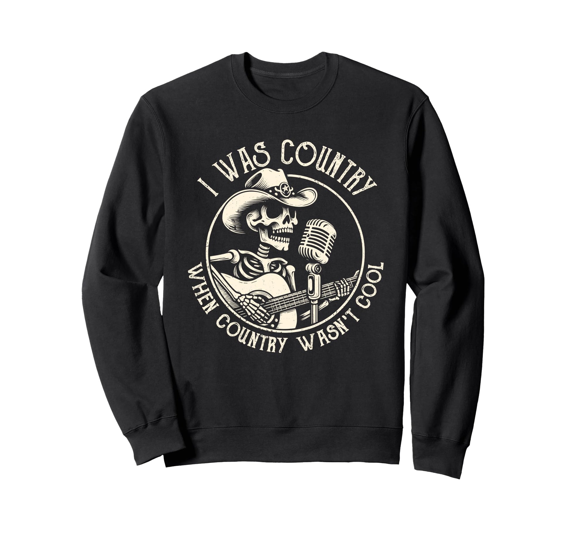 I Was Country When Country Wasnt Sweatshirt - Trendy Graphic Men Women - T-Shirt, Sweatshirt, Hoodie