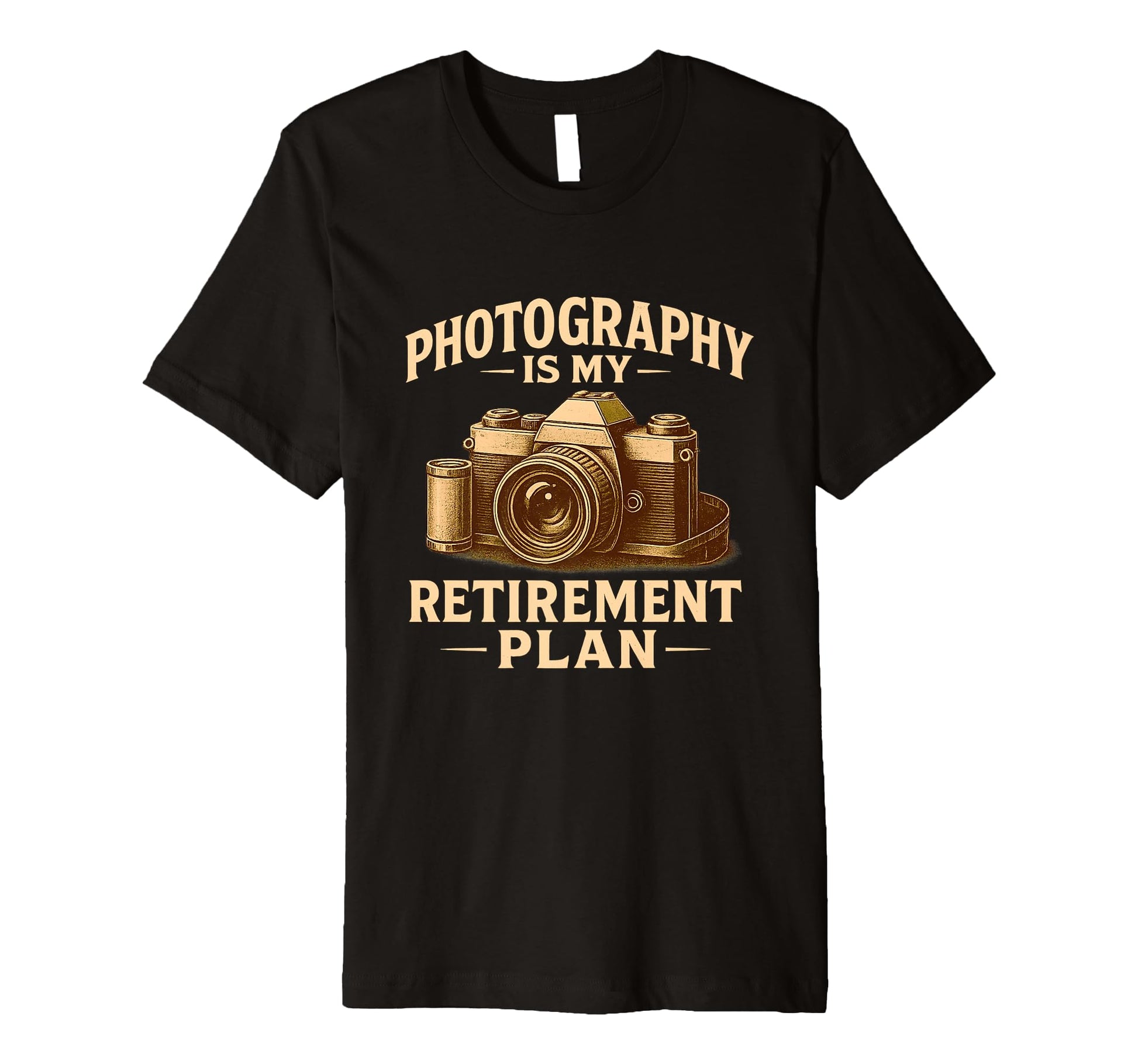 Photography Is My Retirement Plan T-Shirt - Unique Graphic for Adults - T-Shirt, Sweatshirt, Hoodie
