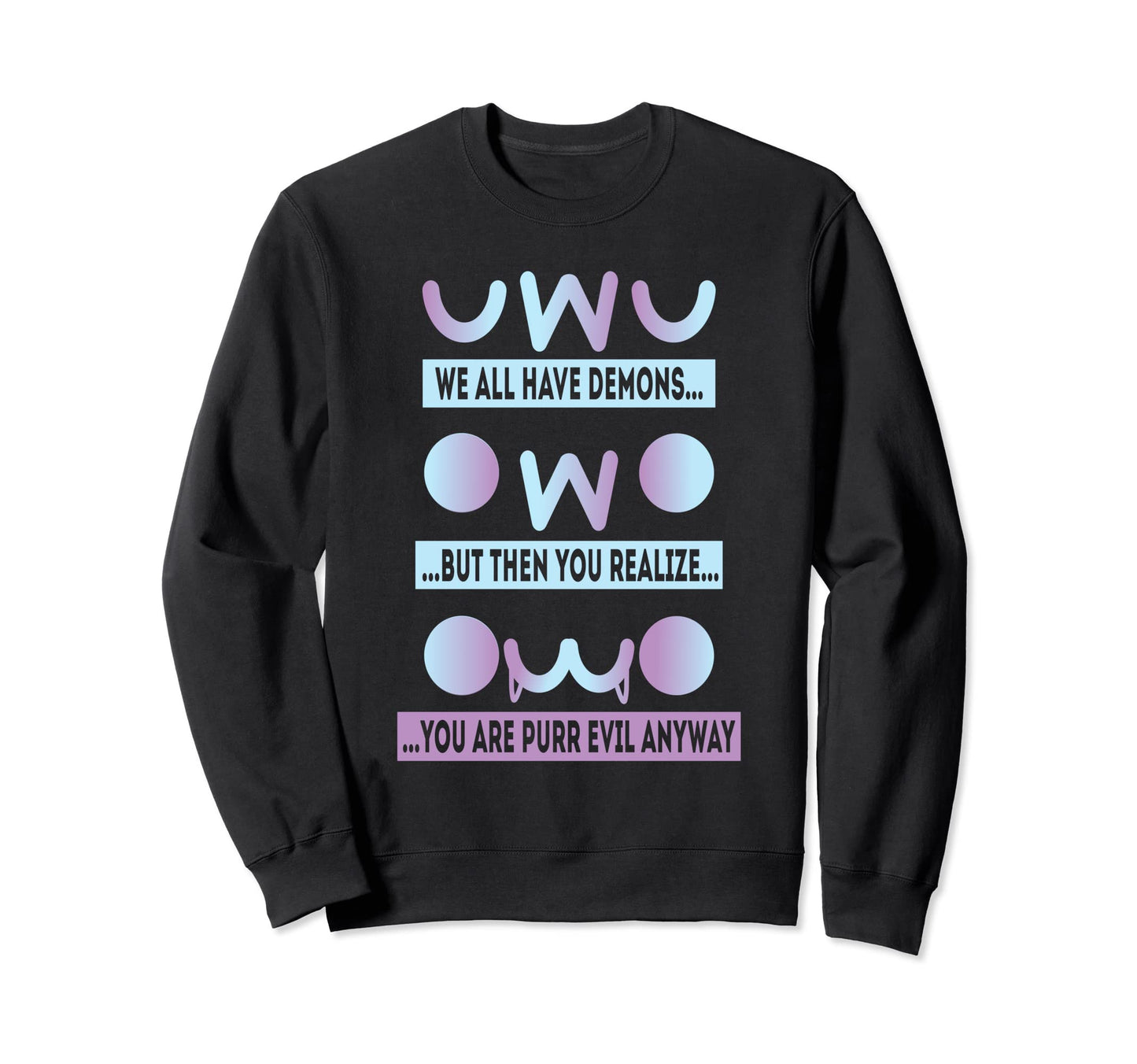Uwu Owo We All Have Demons Sweatshirt - Aesthetic Graphic Men Women - T-Shirt, Sweatshirt, Hoodie