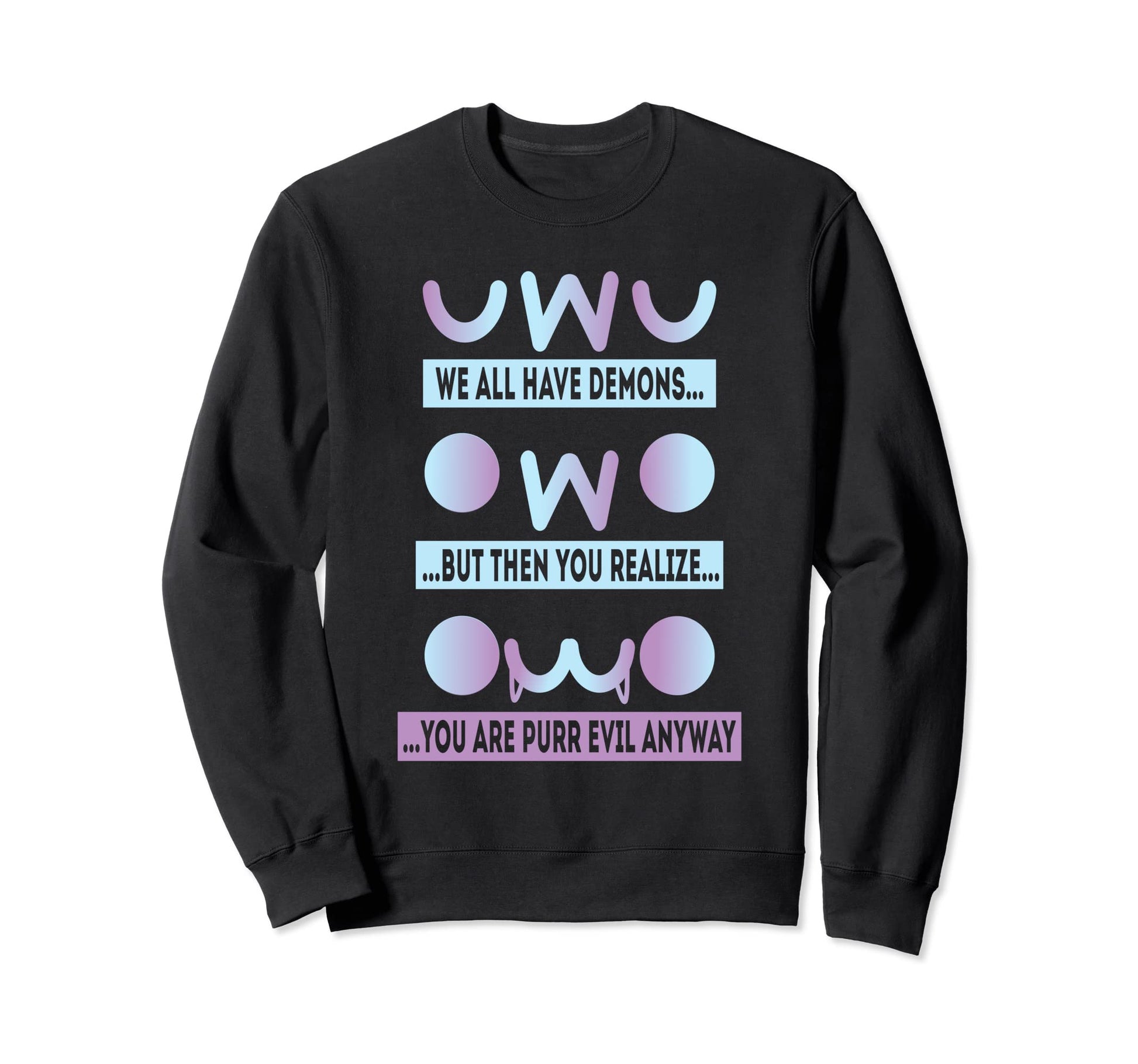 Uwu Owo We All Have Demons Sweatshirt - Aesthetic Graphic Men Women - T-Shirt, Sweatshirt, Hoodie