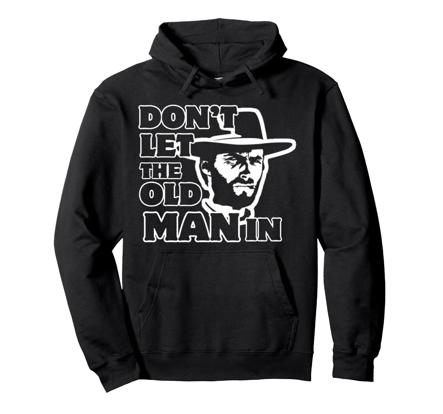 Dont Let Old Wearing Cowboy Hat Hoodie - Streetwear Style for Adults - T-Shirt, Sweatshirt, Hoodie