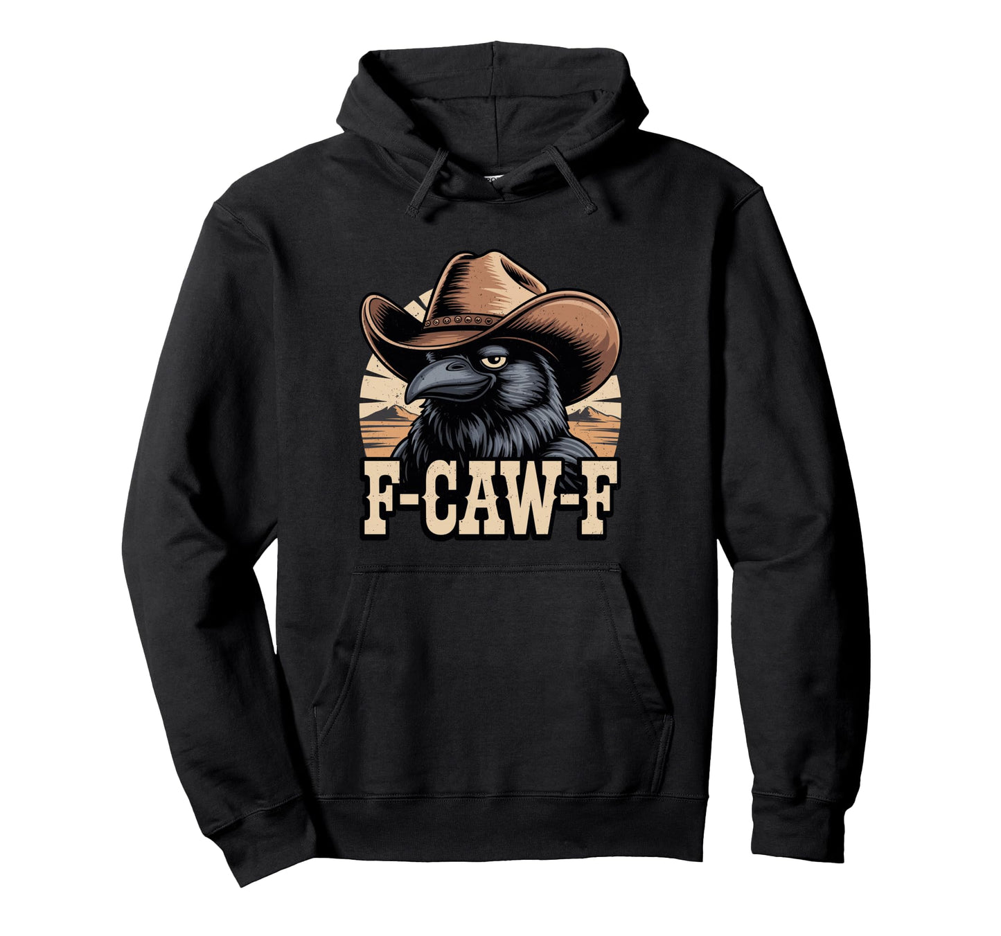 Funny F Caw F Crow Cowboy Western Funny Hoodie - Novelty Apparel Men Women - T-Shirt, Sweatshirt, Hoodie