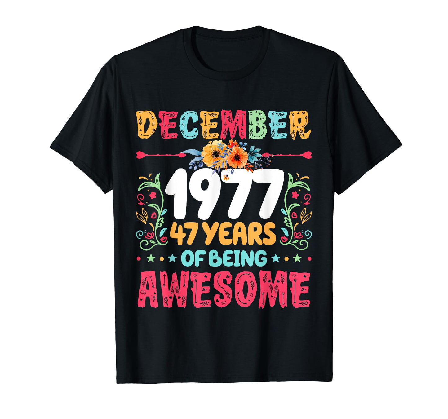 Since December 1977 47 Years Being T-Shirt - Aesthetic Graphic Unisex - T-Shirt, Sweatshirt, Hoodie