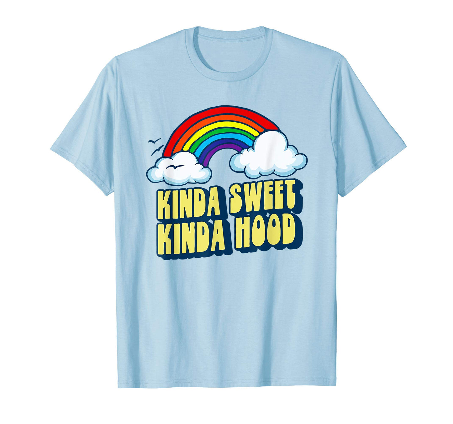 Kinda Sweet Kinda Hood Funny Rainbow T-Shirt - Unique Graphic Men Women - T-Shirt, Sweatshirt, Hoodie