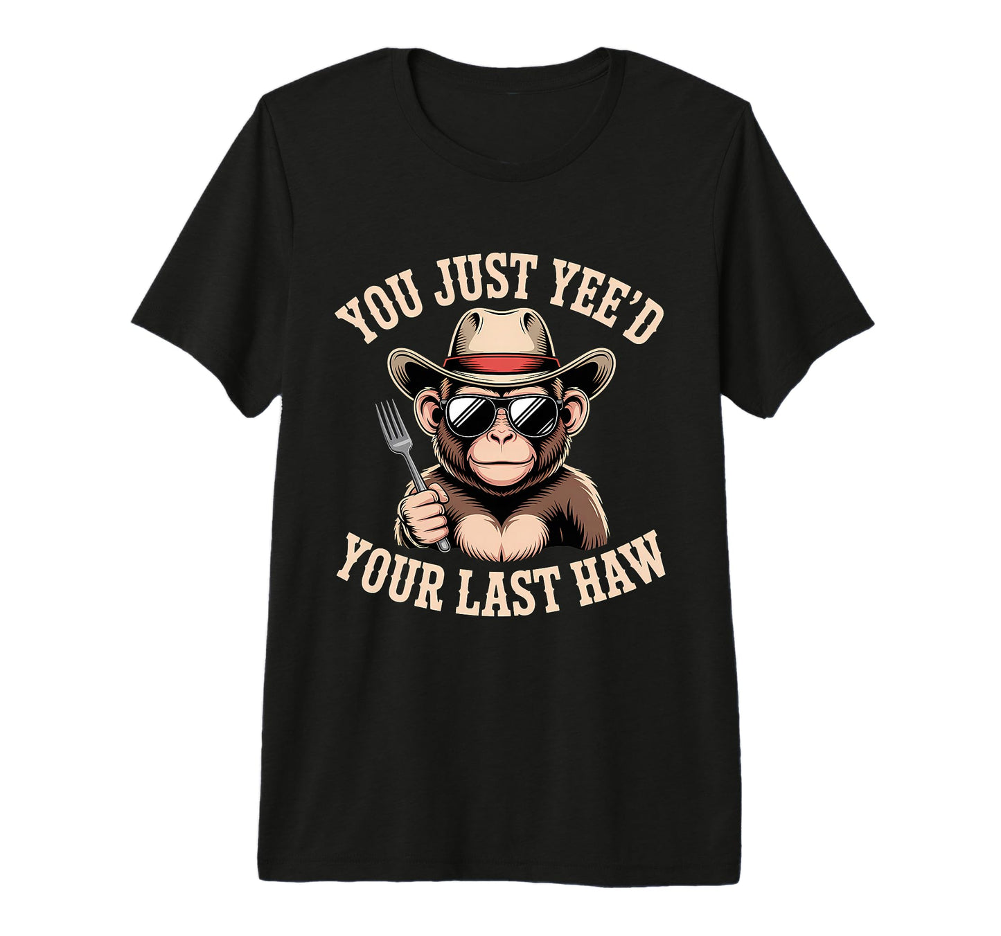 You Just Yeed Your Last Haw Funny T-Shirt - Aesthetic Graphic Unisex - T-Shirt, Sweatshirt, Hoodie