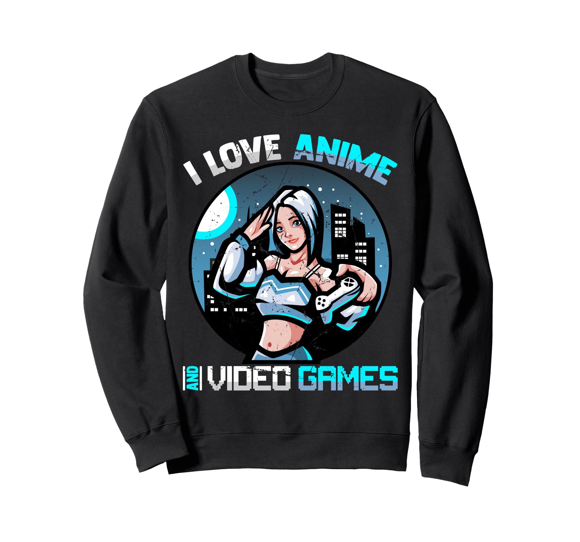 I Love Anime And Video Games Sweatshirt - Streetwear Style for Adults - T-Shirt, Sweatshirt, Hoodie
