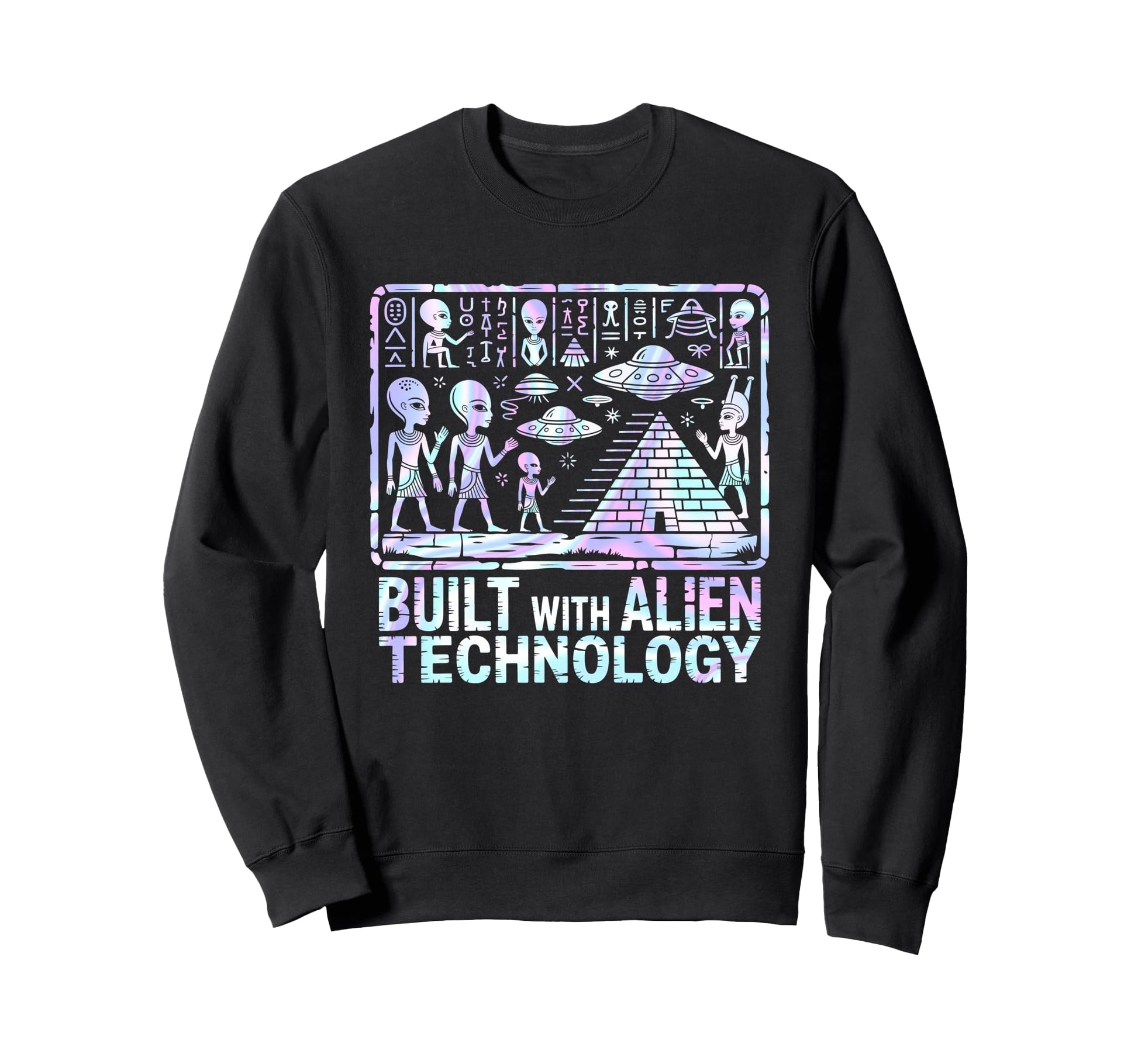 Built Alien Technology Pyramids Sweatshirt - Streetwear Style Men Women - T-Shirt, Sweatshirt, Hoodie