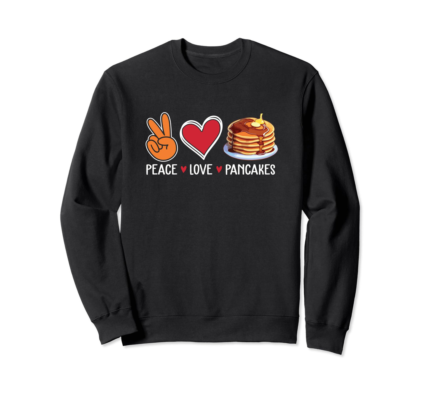 Peace Love Pancake Funny Pancakes Sweatshirt - Custom Art Print Men Women - T-Shirt, Sweatshirt, Hoodie