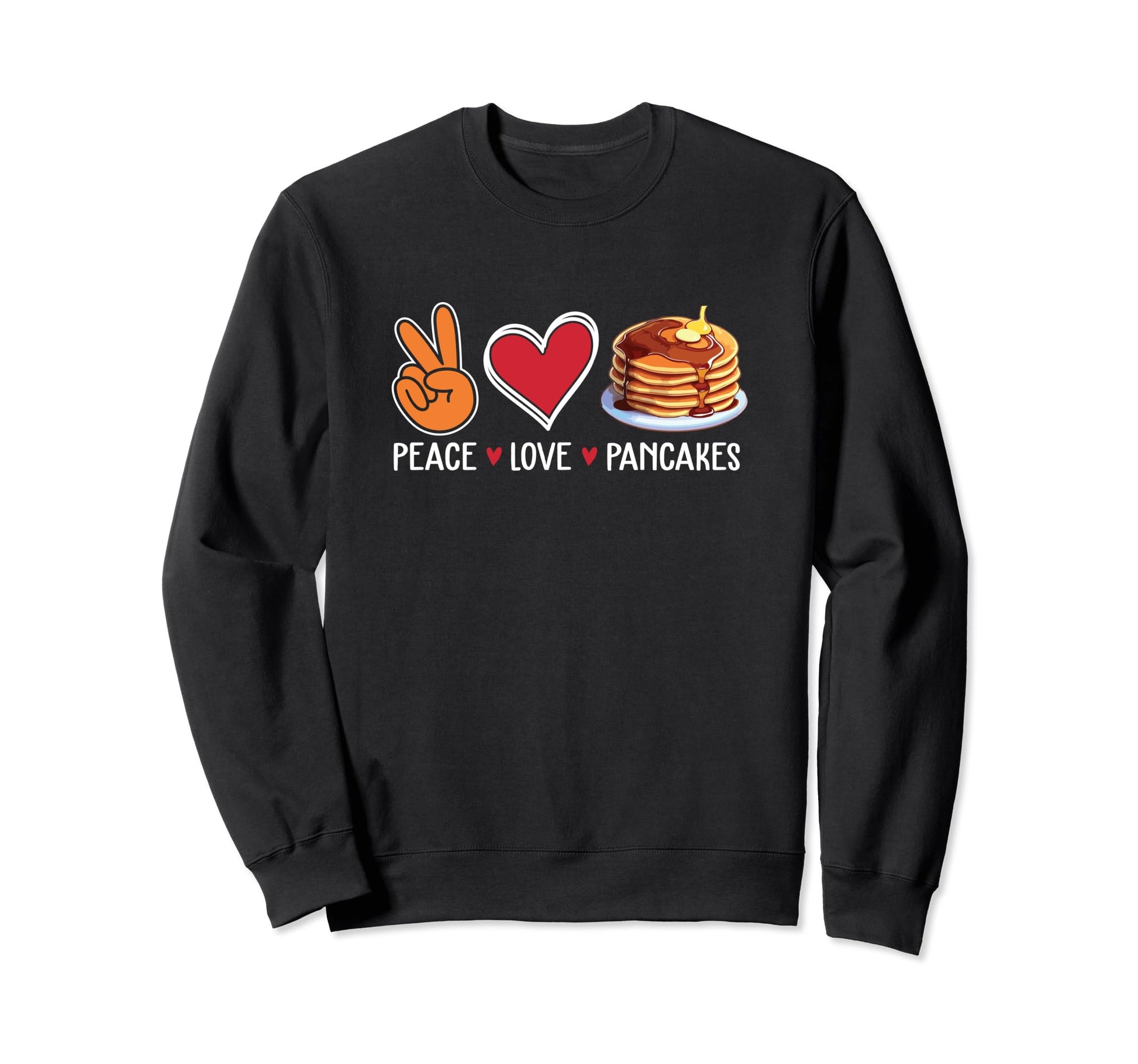 Peace Love Pancake Funny Pancakes Sweatshirt - Custom Art Print Men Women - T-Shirt, Sweatshirt, Hoodie