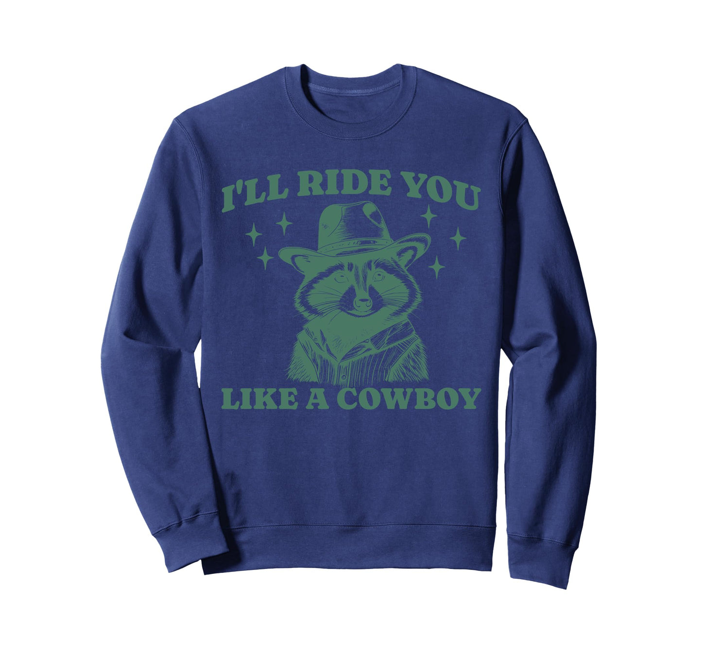 Funny Raccoon Meme Ride You Sweatshirt - Casual Everyday Wear for Adults - T-Shirt, Sweatshirt, Hoodie
