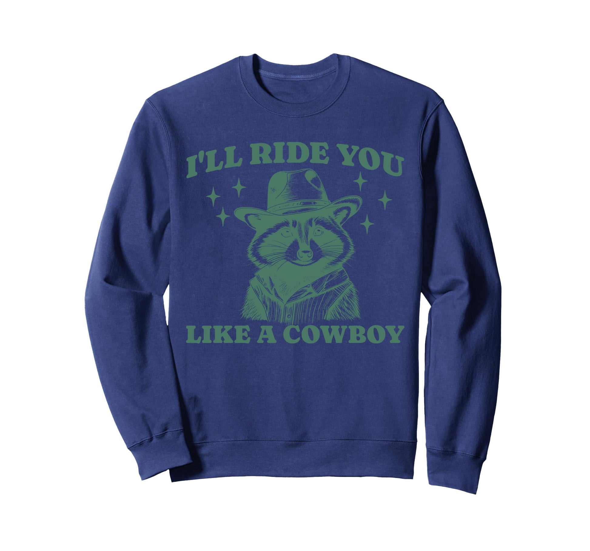 Funny Raccoon Meme Ride You Sweatshirt - Casual Everyday Wear for Adults - T-Shirt, Sweatshirt, Hoodie