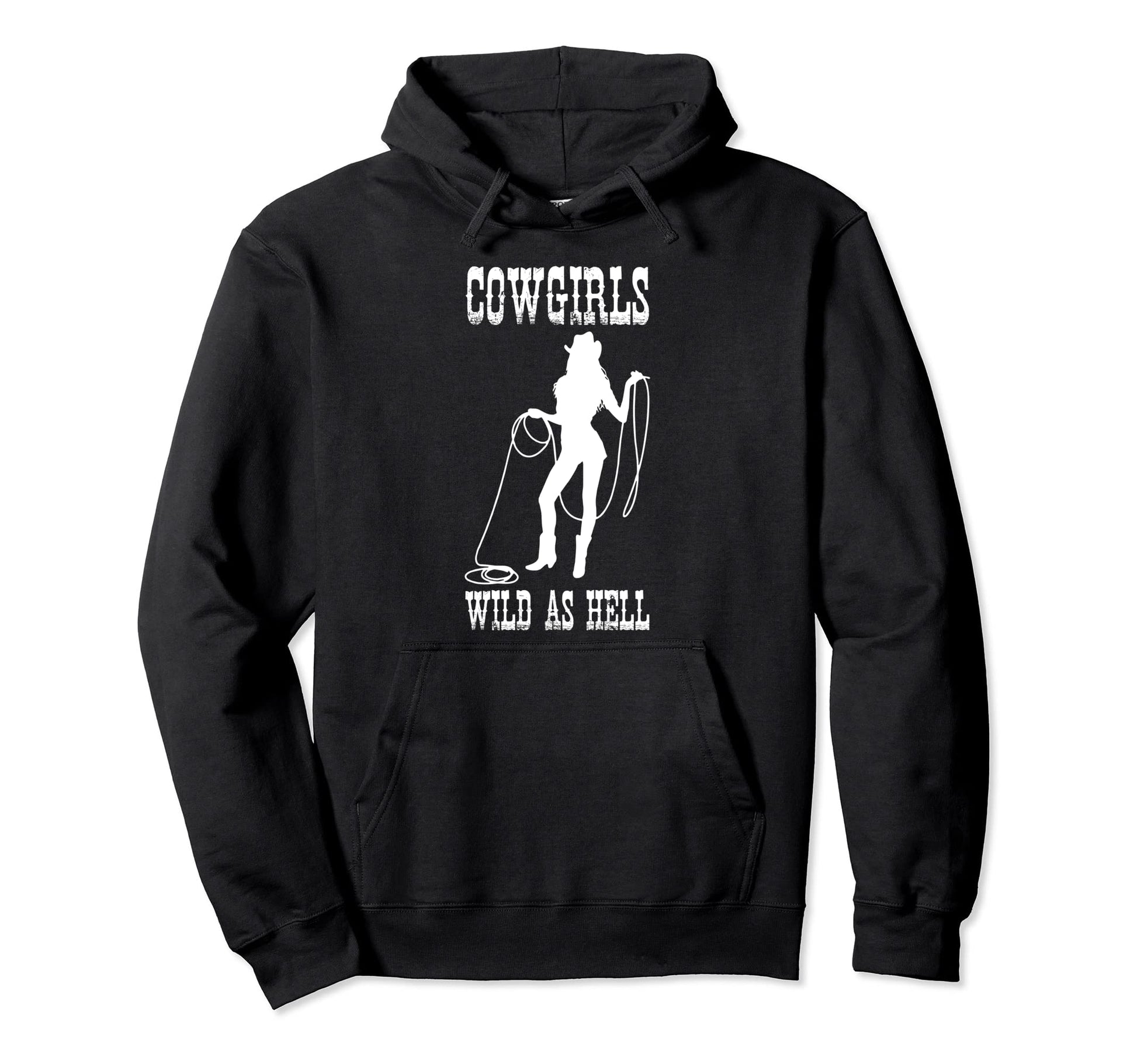 Cowgirls Wild As Hell Funny Hoodie - Casual Everyday Wear for Adults - T-Shirt, Sweatshirt, Hoodie