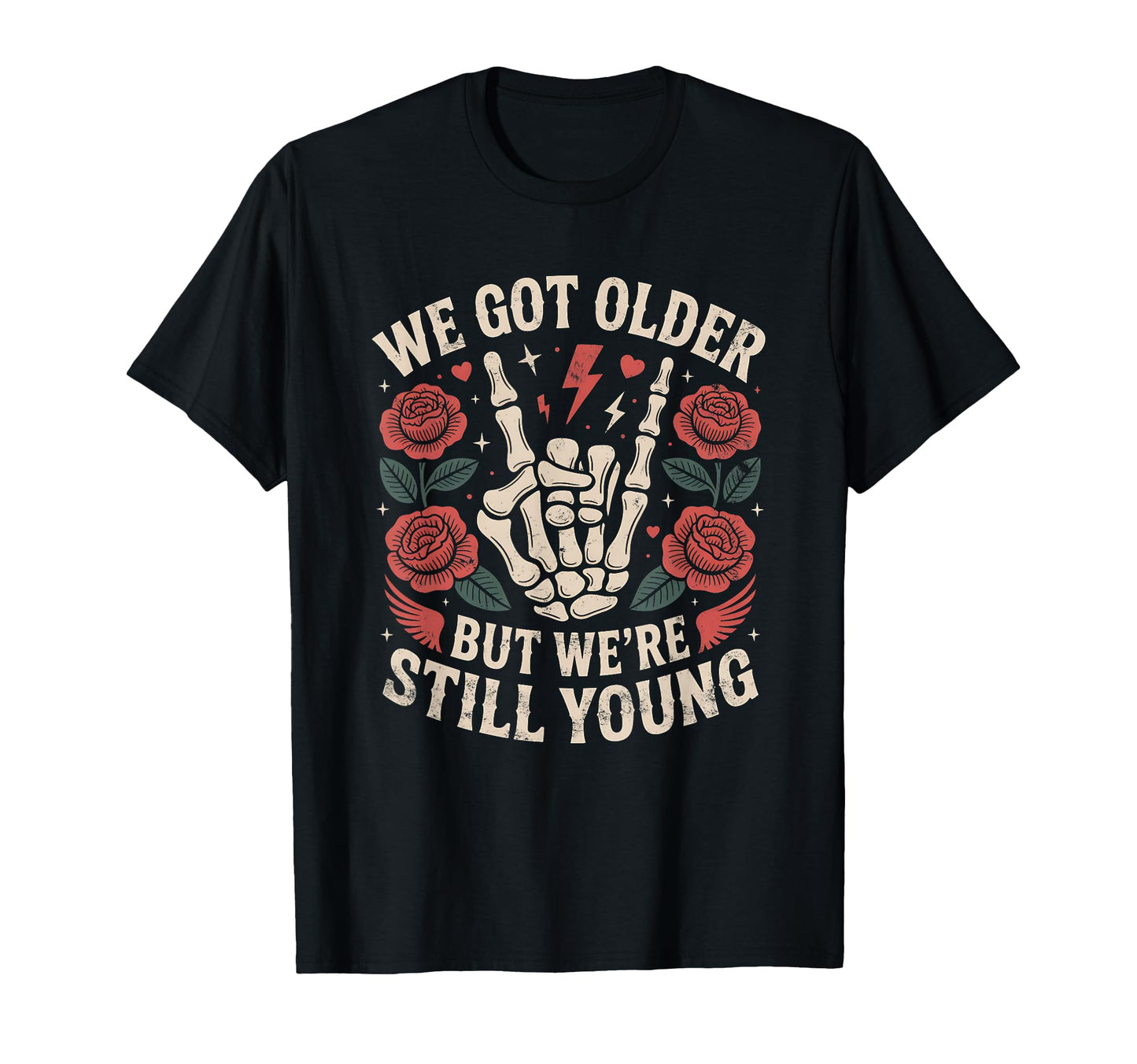 We Got Older But Were Still Young T-Shirt - Streetwear Style for Adults - T-Shirt, Sweatshirt, Hoodie