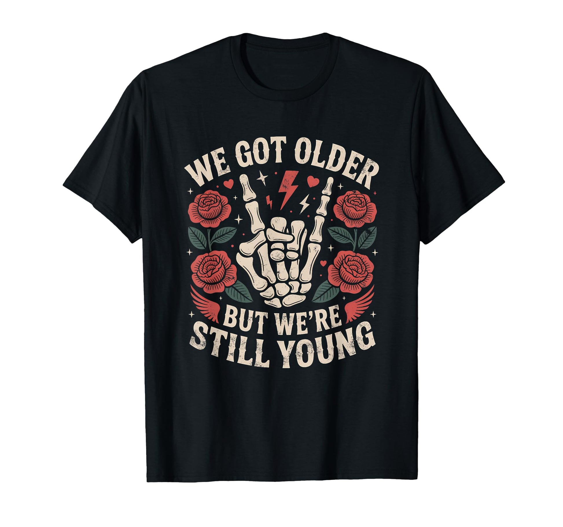 We Got Older But Were Still Young T-Shirt - Streetwear Style for Adults - T-Shirt, Sweatshirt, Hoodie