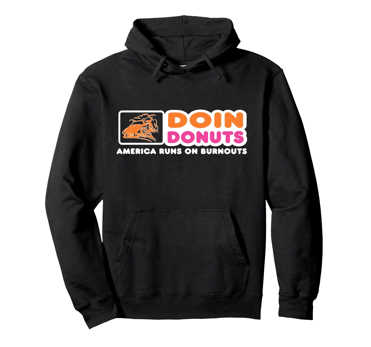 Doin Donuts Funny Burnout Racing Car Hoodie - Graphic Print Men Women - T-Shirt, Sweatshirt, Hoodie
