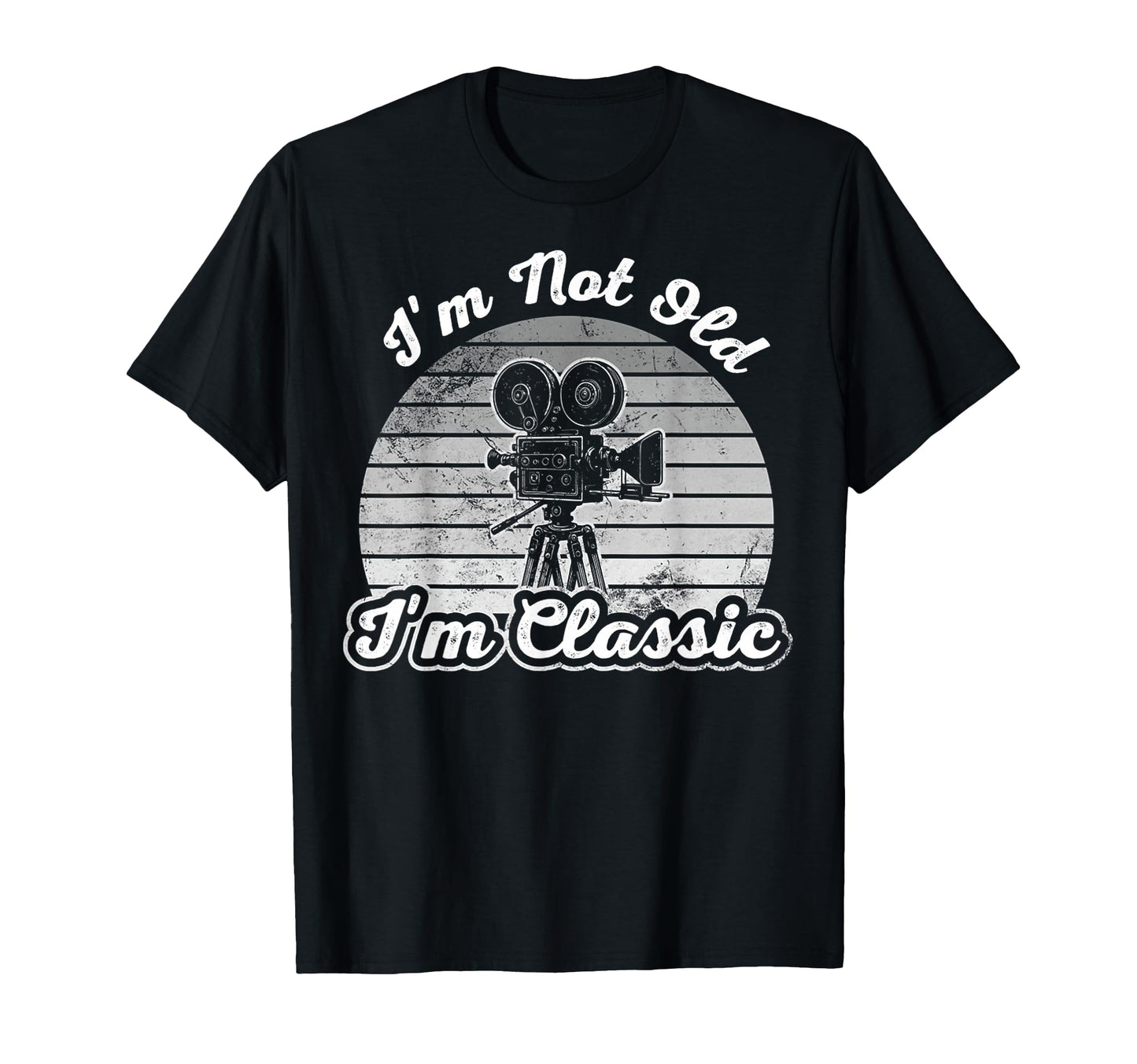 Im Not Old Im Movie Camera T-Shirt - Casual Everyday Wear Unisex - T-Shirt, Sweatshirt, Hoodie