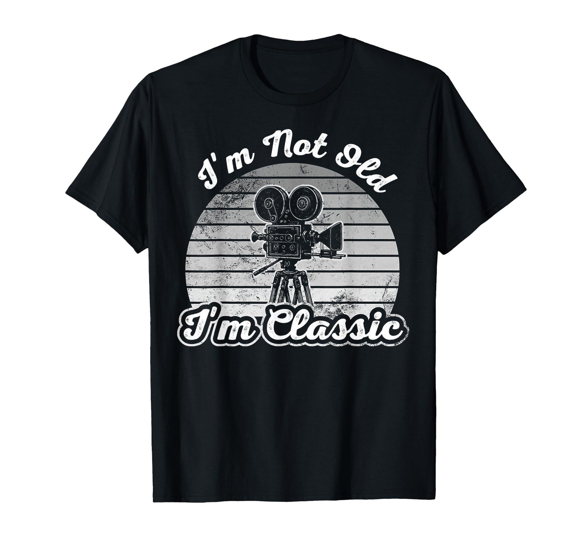 Im Not Old Im Movie Camera T-Shirt - Casual Everyday Wear Unisex - T-Shirt, Sweatshirt, Hoodie