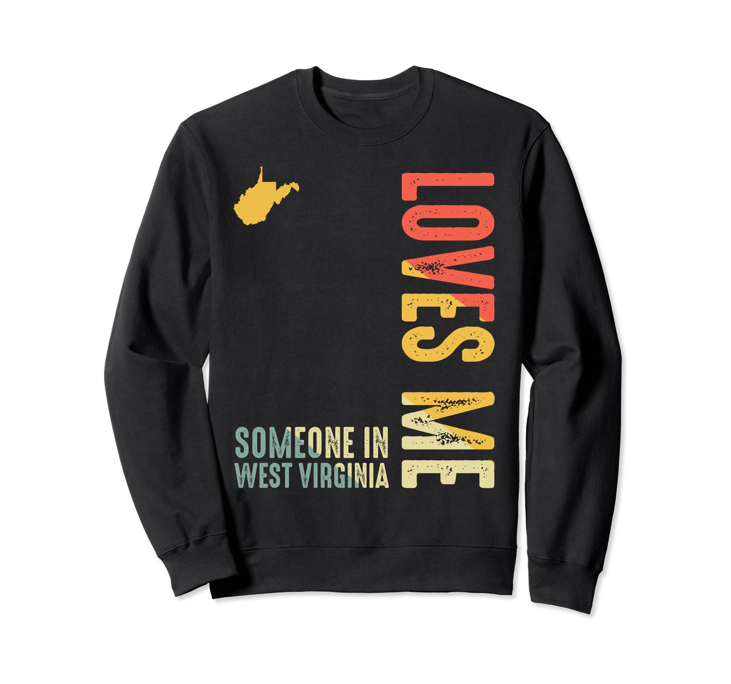 Someone West Virginia Loves Me Sweatshirt - Casual Everyday Wear Unisex - T-Shirt, Sweatshirt, Hoodie